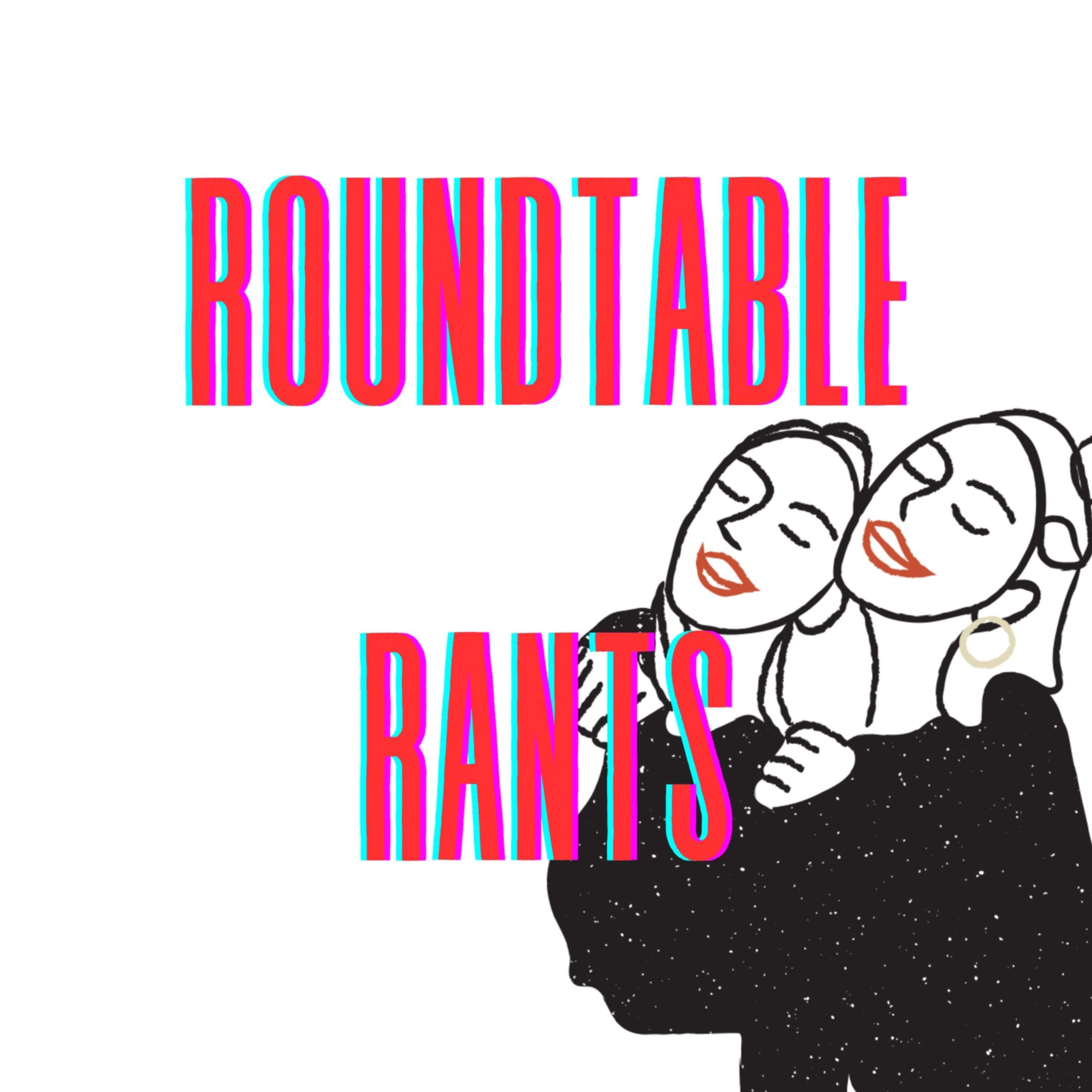 Roundtable Rants