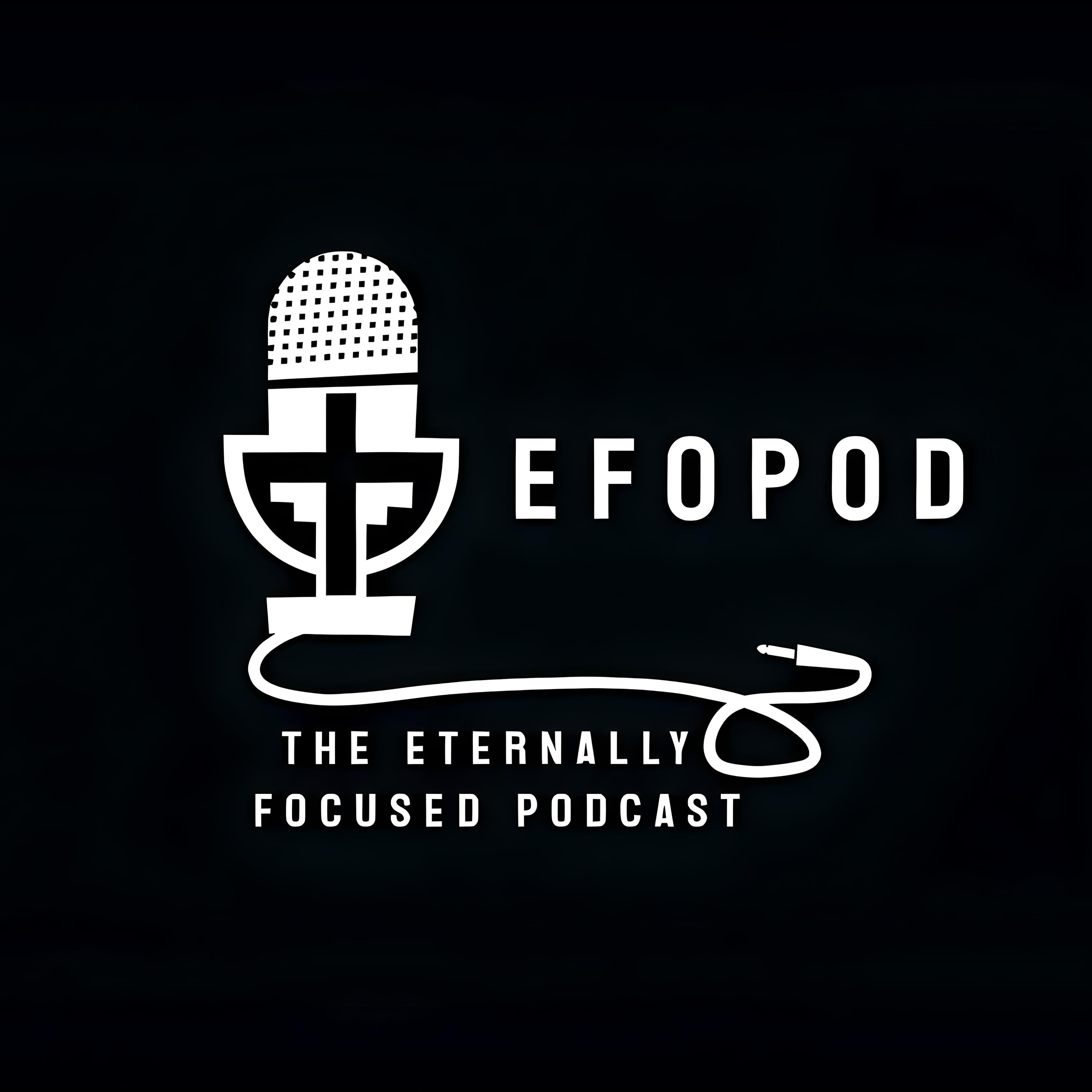 The Eternally Focused Podcast (EFOPOD) podcast artwork
