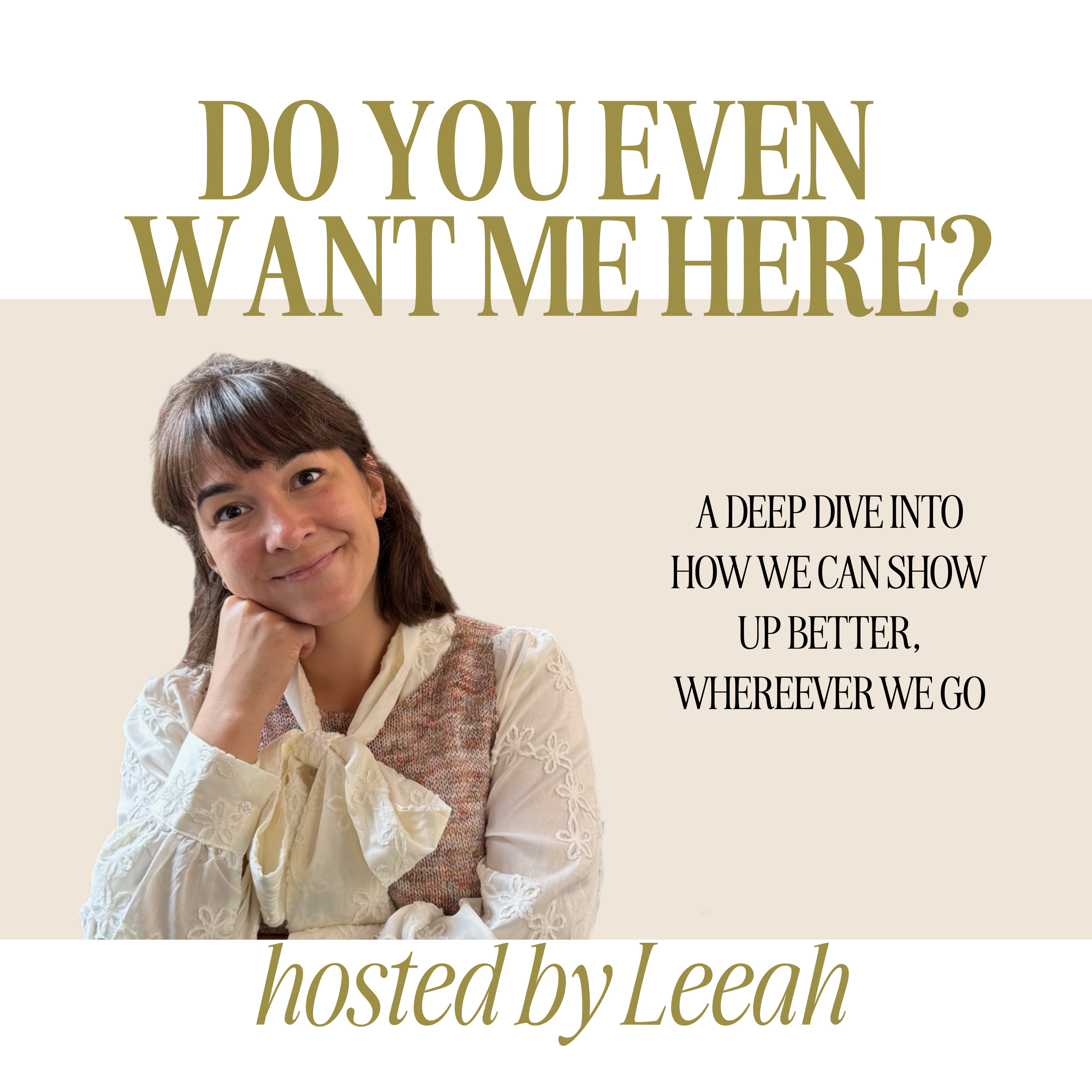 Do you Even Want me Here? podcast artwork