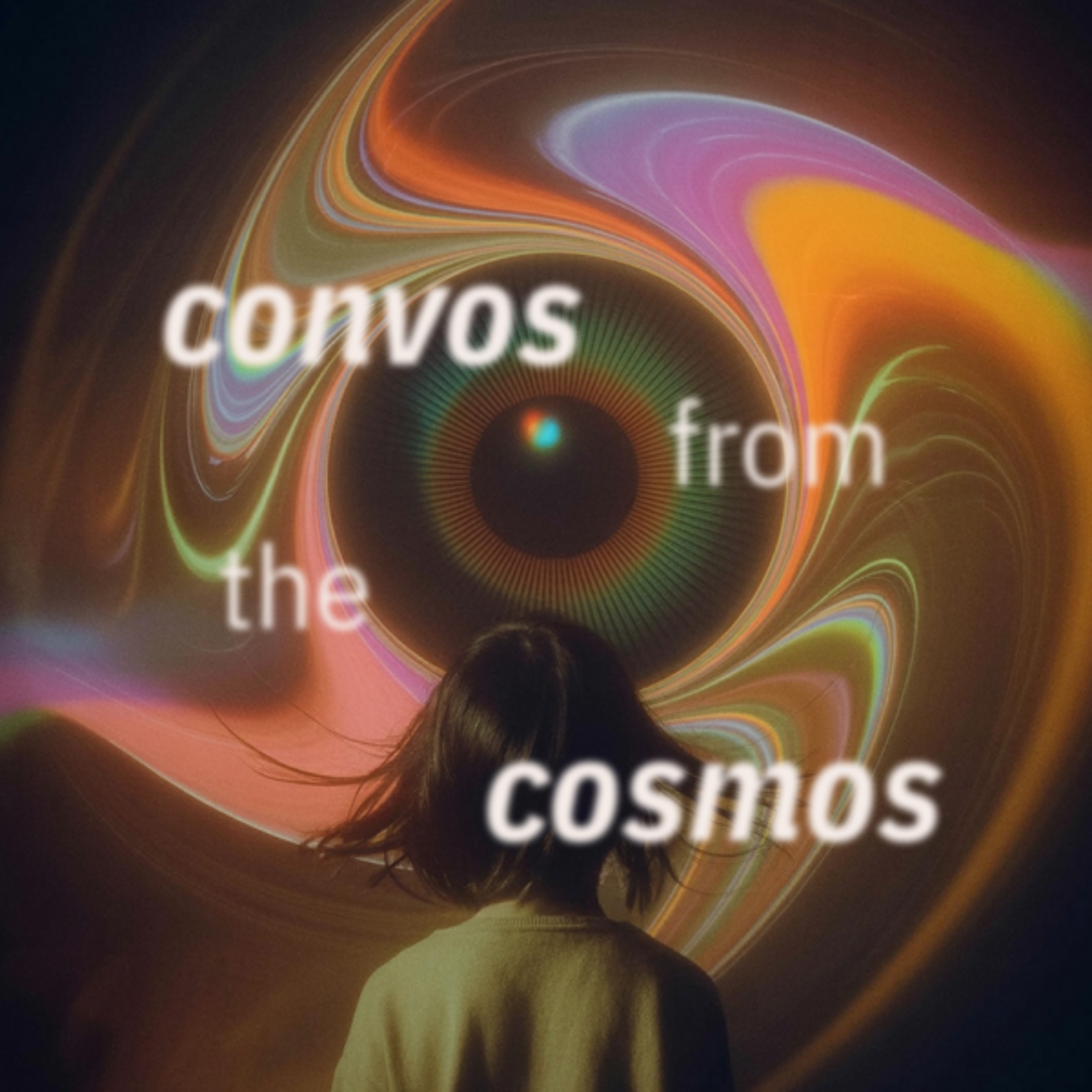 Convos from the Cosmos