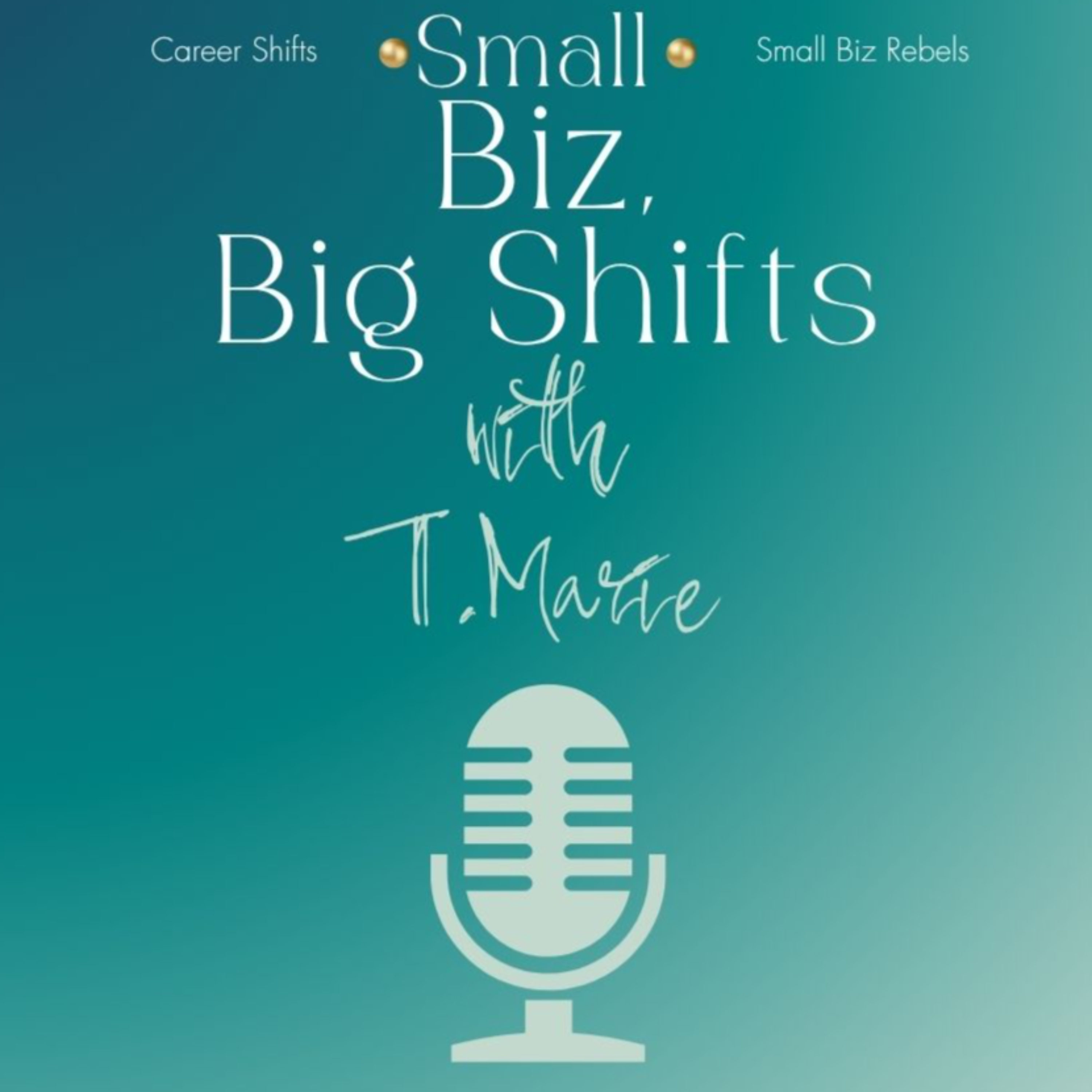 Small Biz, Big Shifts w/ T. Marie podcast artwork
