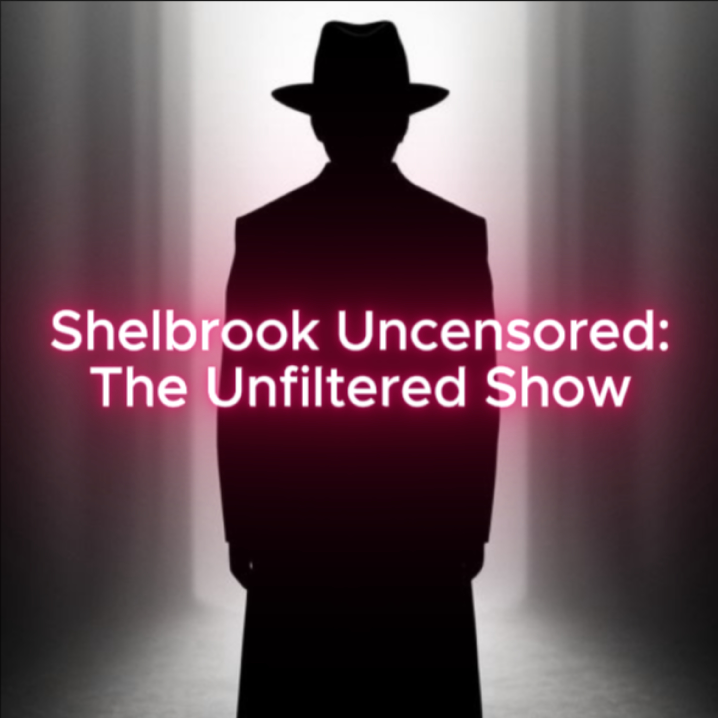 Shelbrook Uncensored: The Unfiltered Show podcast artwork