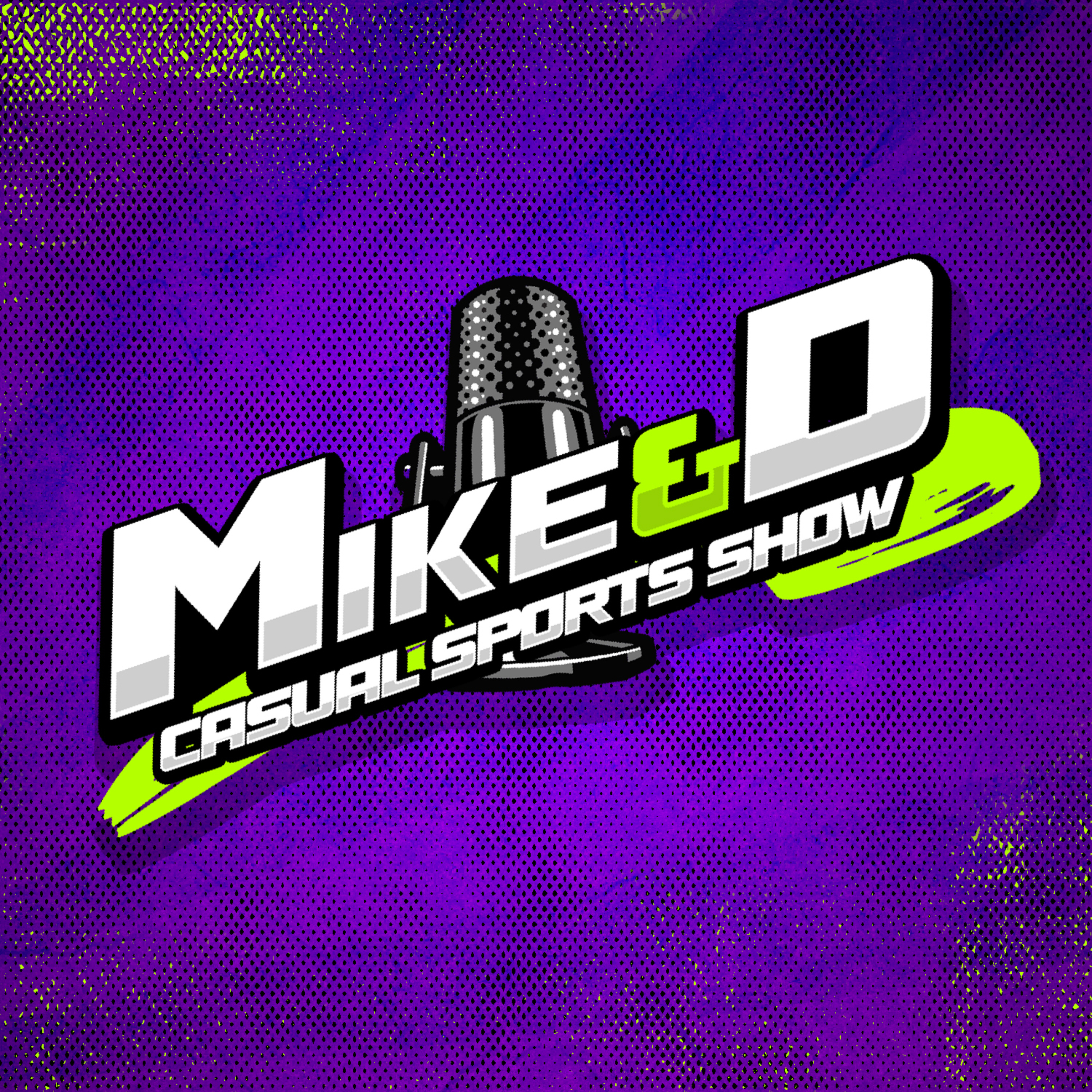 The Mike And D Casual Sports Show podcast artwork