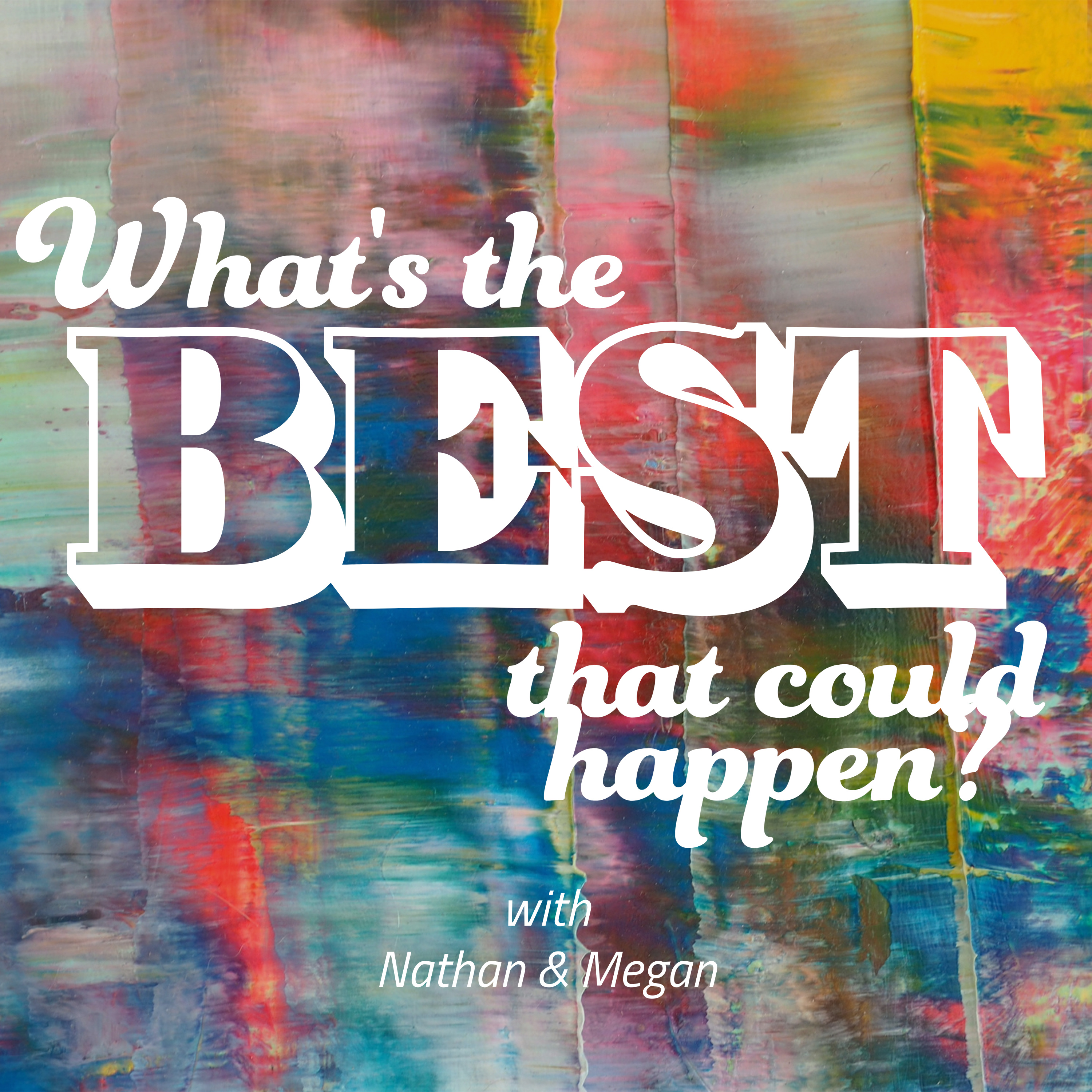 What's The Best That Could Happen? podcast artwork