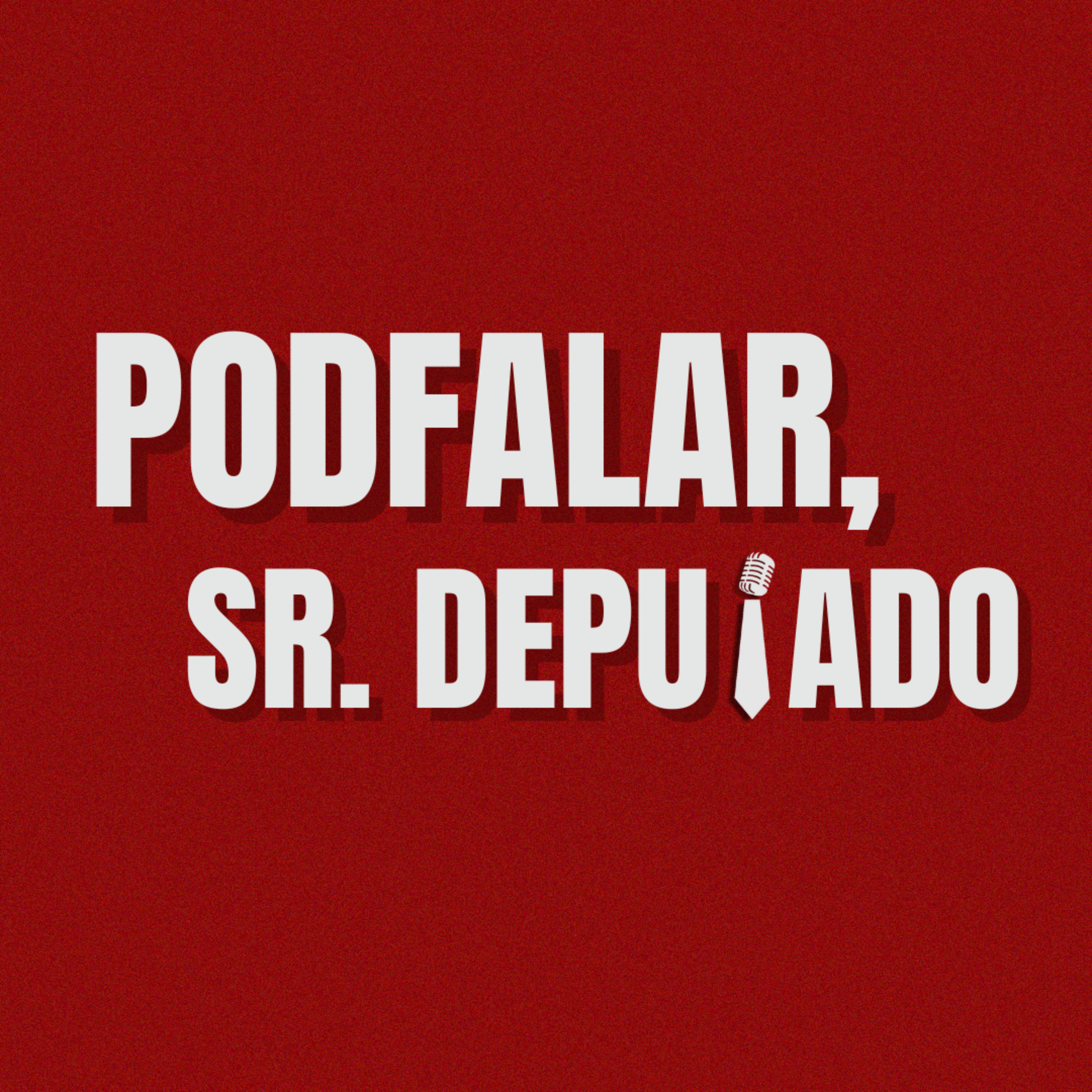 PodFalar, Sr. Deputado cover art