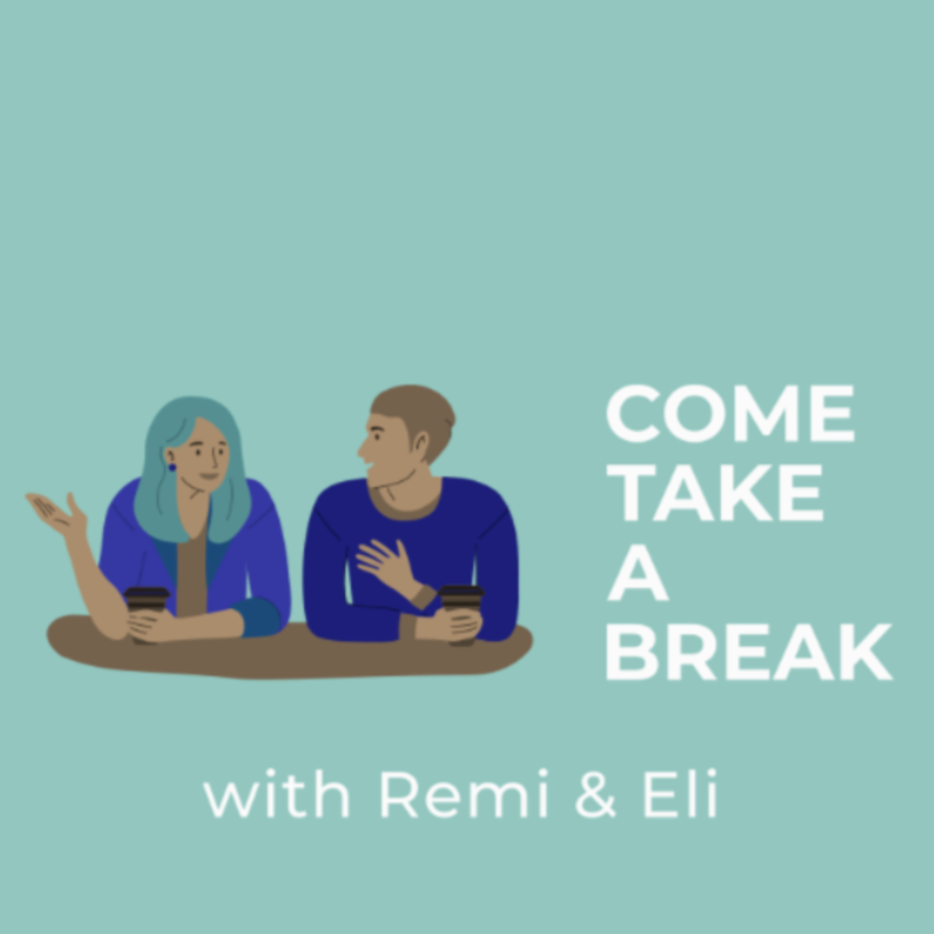 Come Take A Break with Remi and Eli podcast artwork