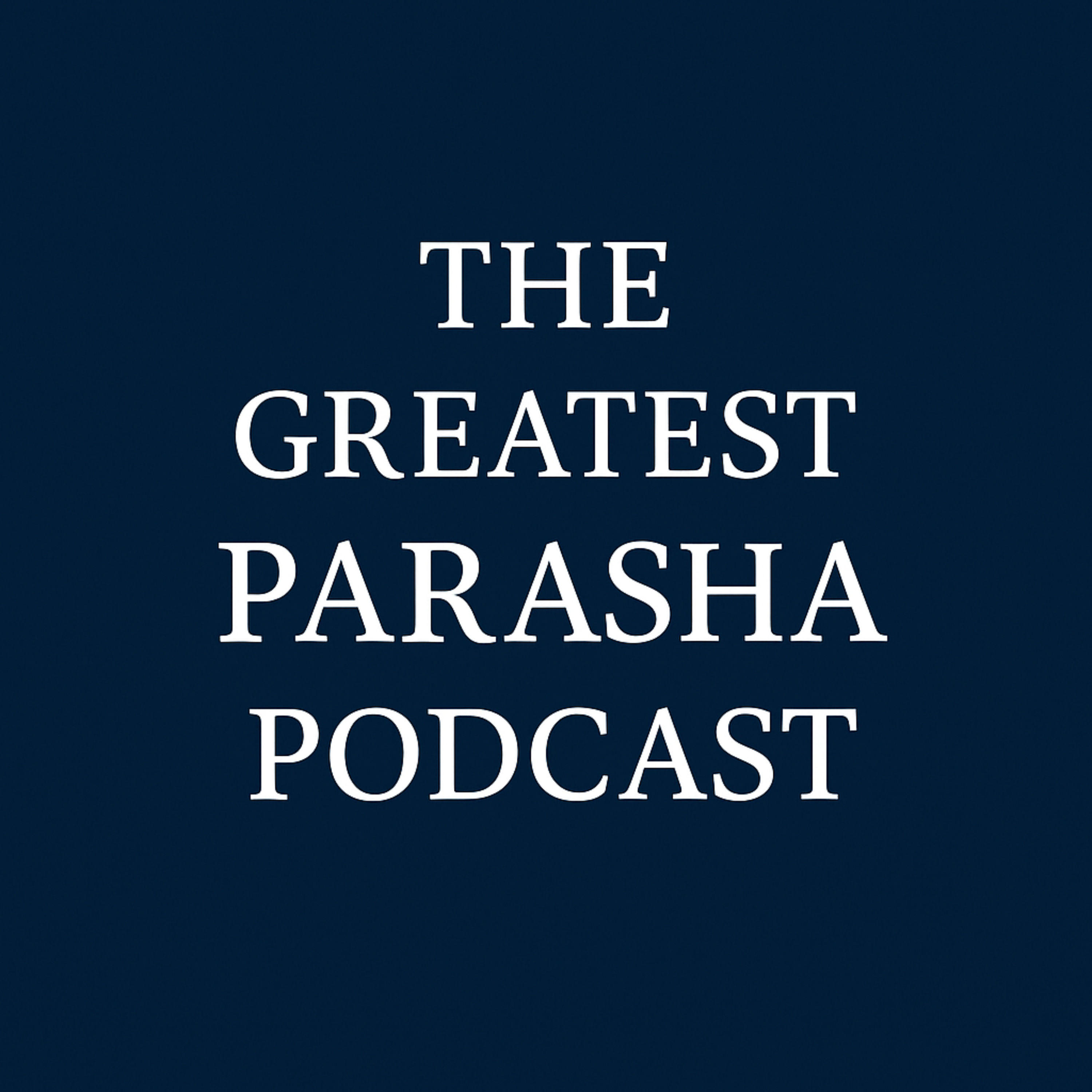 The Greatest Parasha Podcast