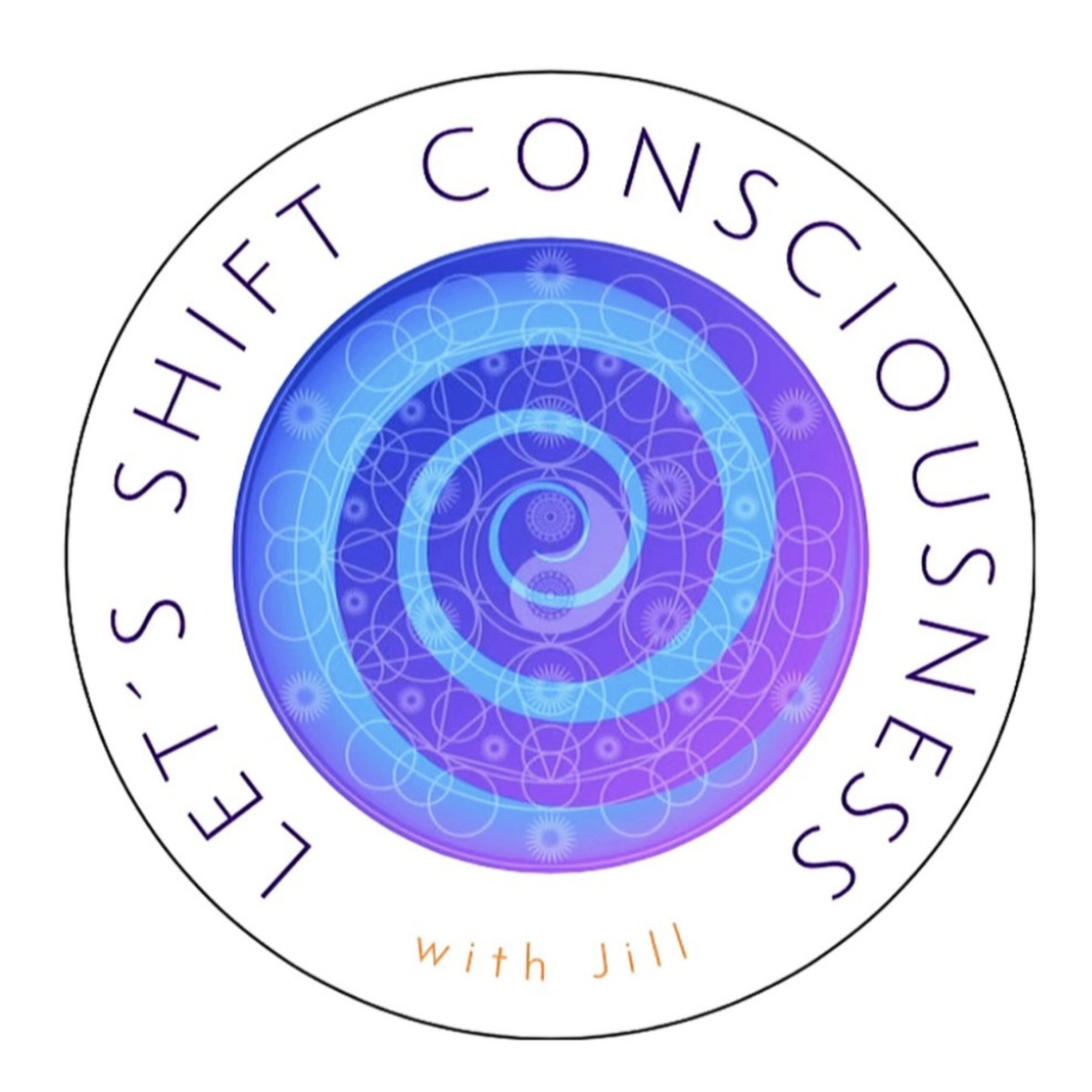 Let’s Shift Consciousness with Jill