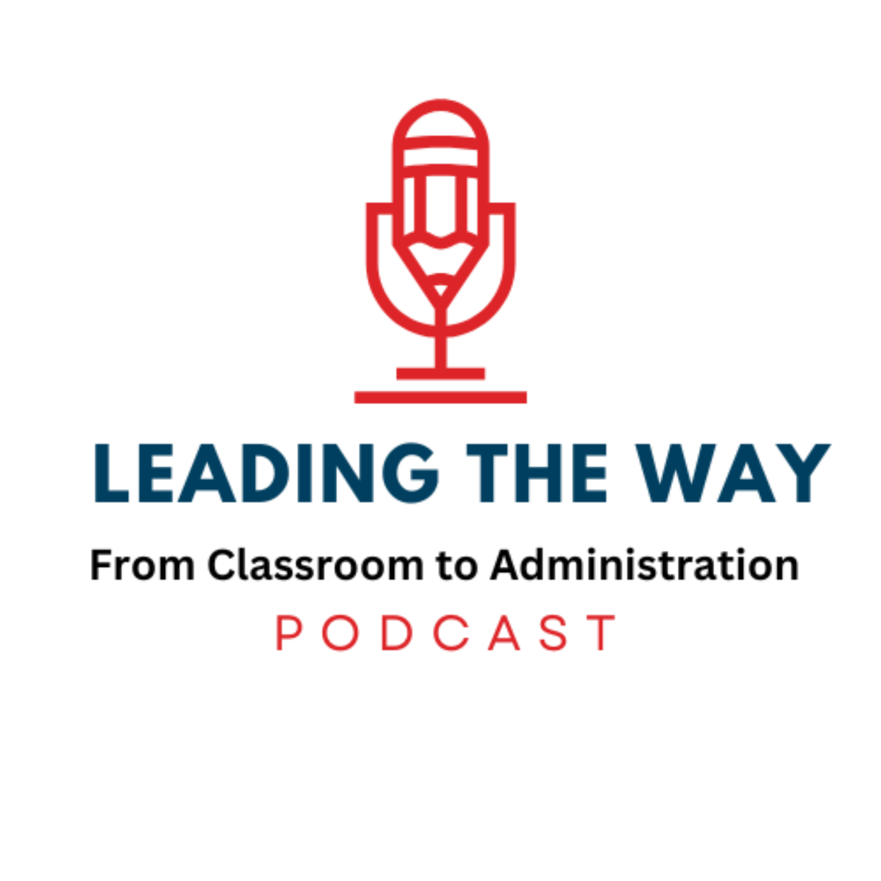Leading the Way: From Classroom to Administration podcast artwork