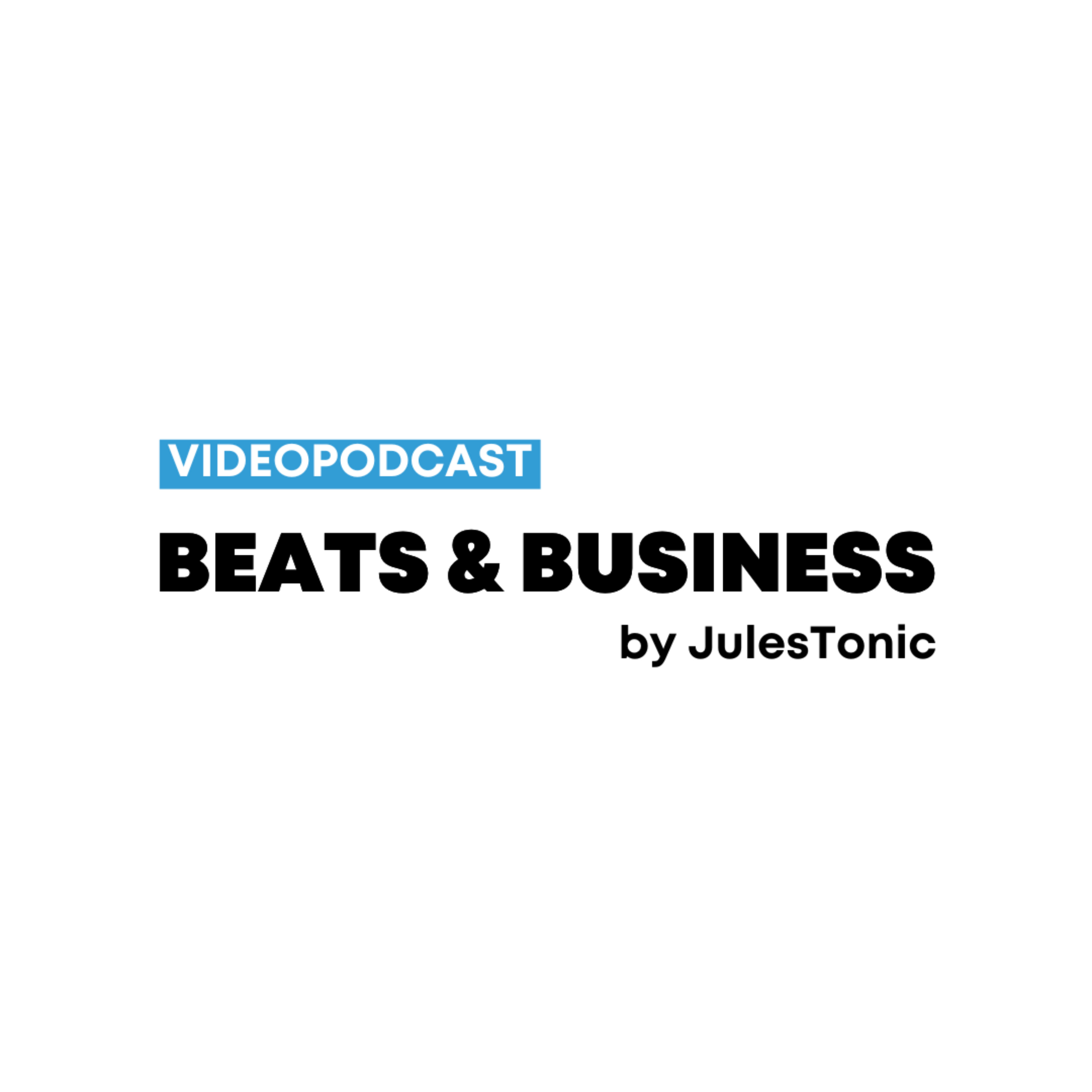 BEATS &amp; BUSINESS Videopodcast by JulesTonic