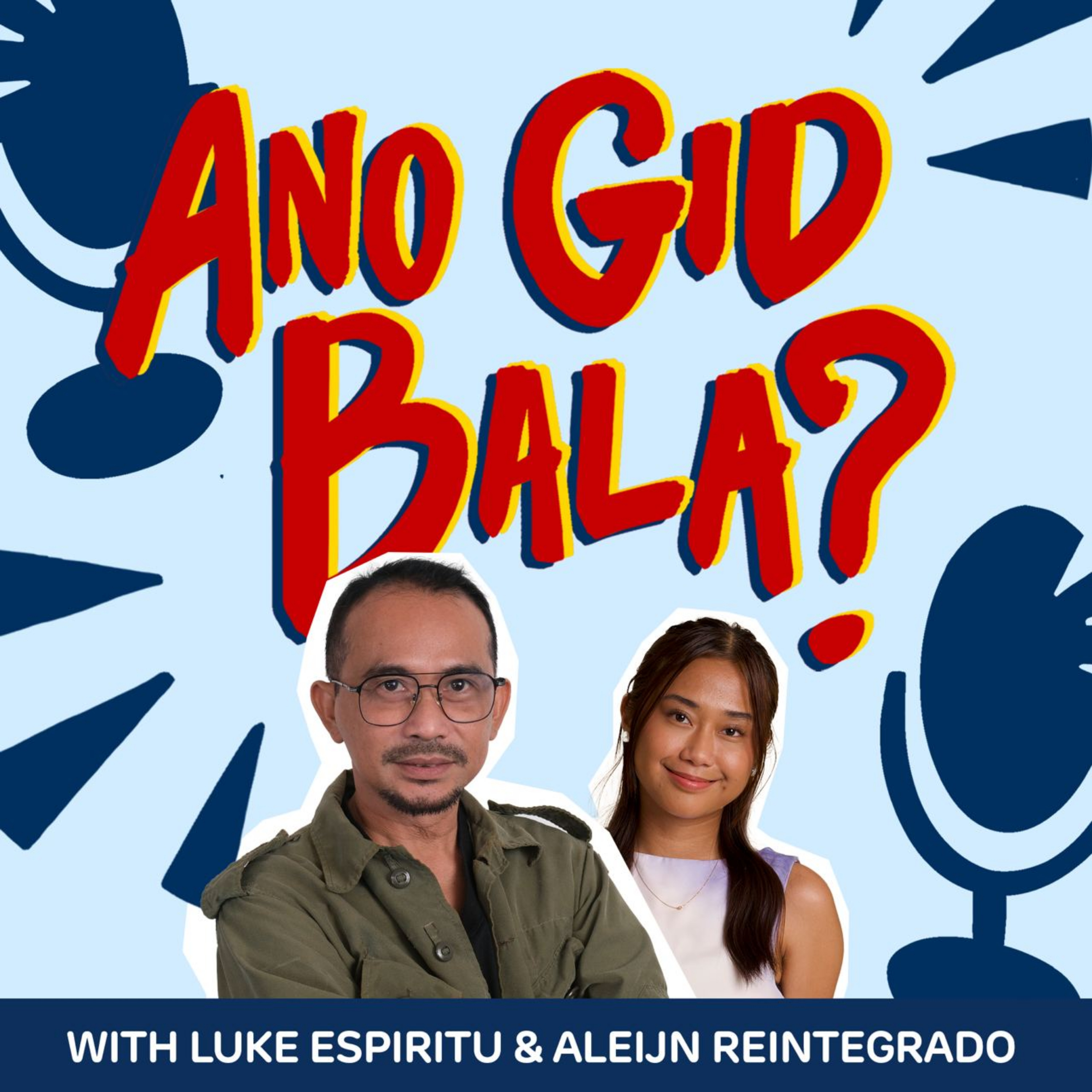 Ano Gid Bala? Podcast with Luke Espiritu and Aleijn Reintegrado podcast artwork