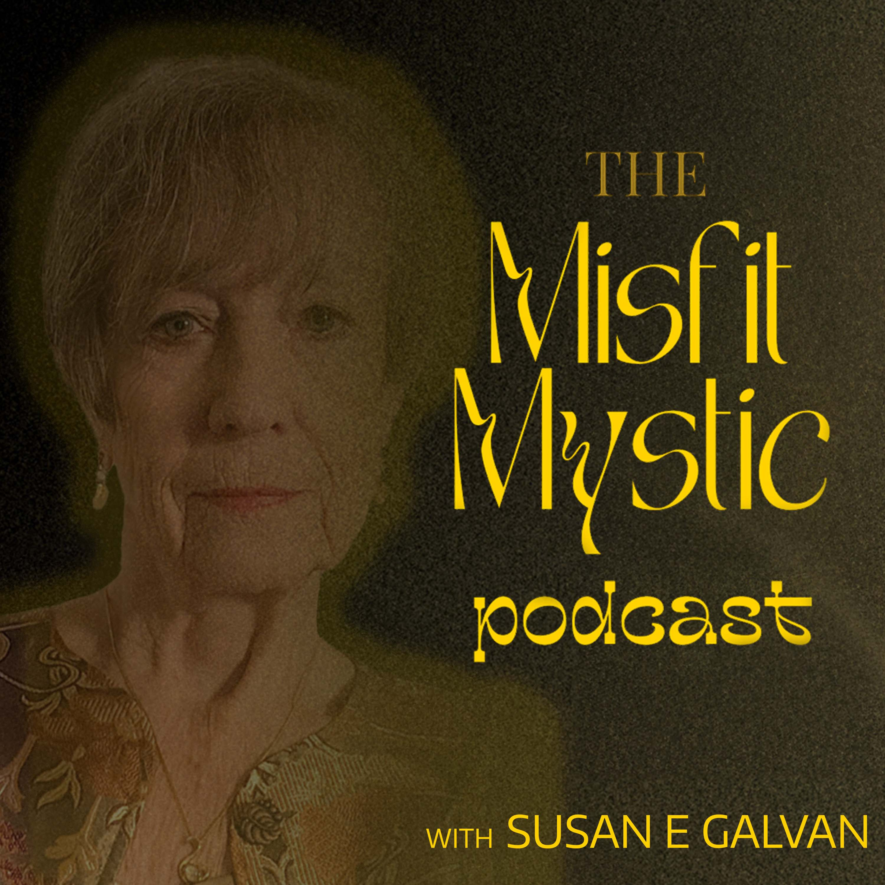 "The Misfit Mystic" with Susan E. Galvan podcast artwork