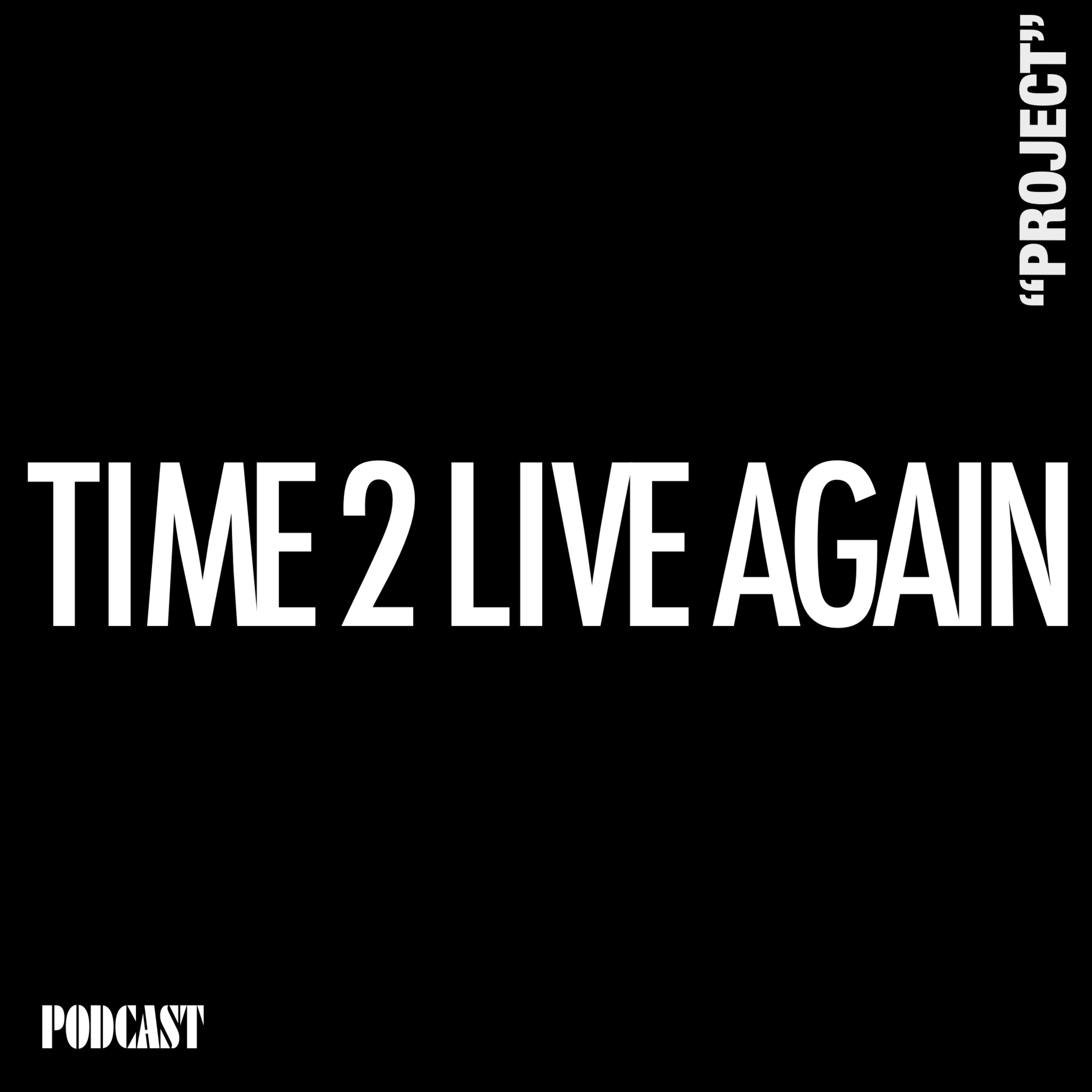 Time 2 Live Again