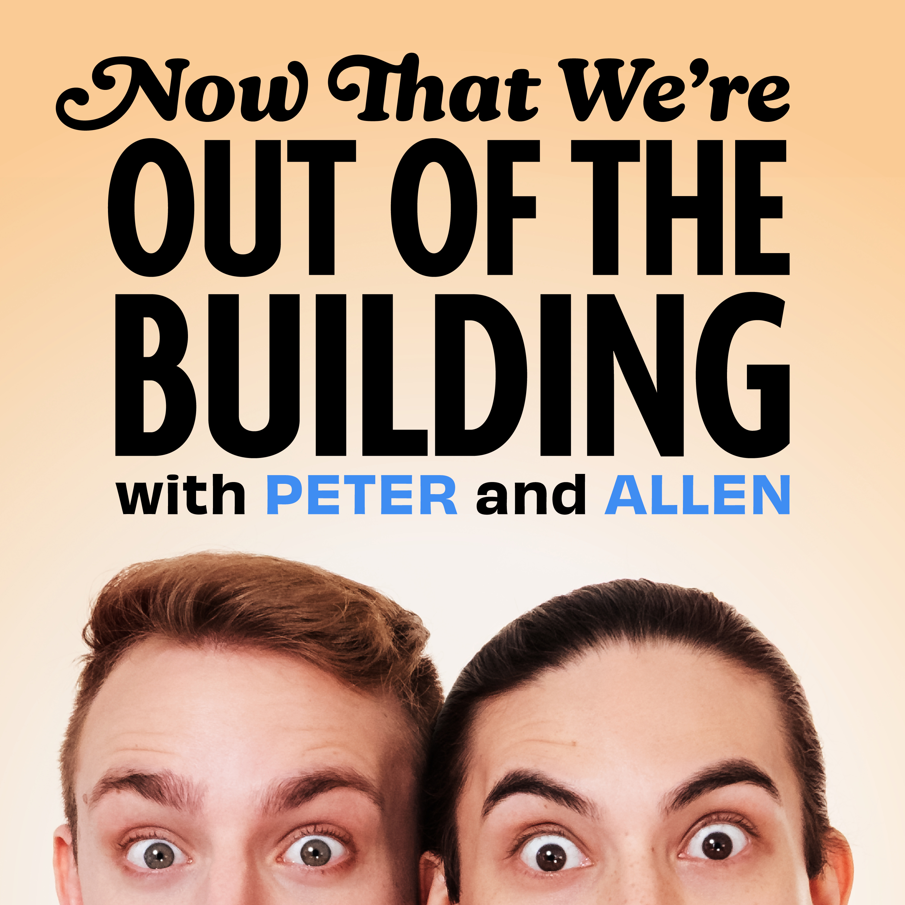 Now That We\'re Out of The Building