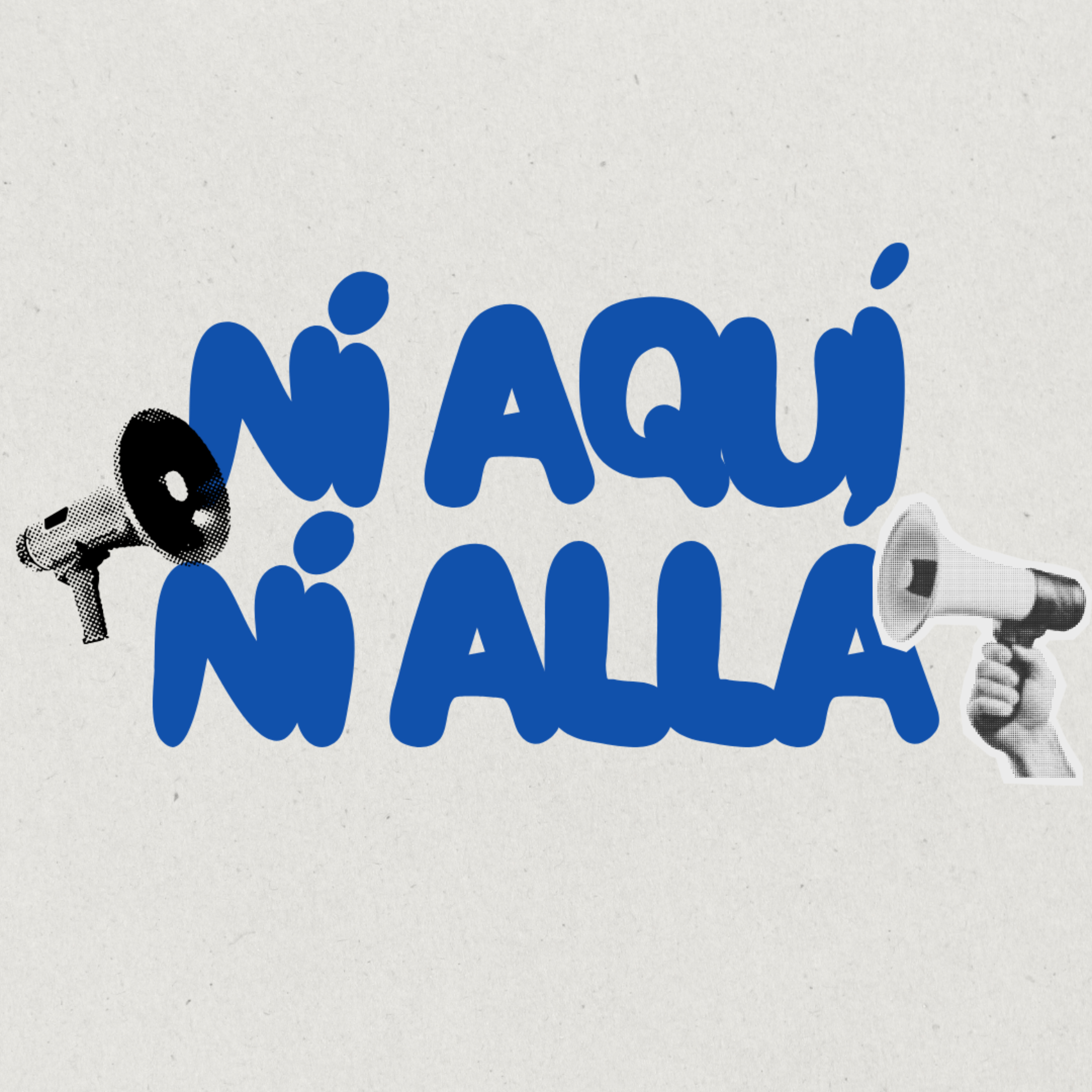 Ni Aquí, Ni Allá podcast artwork