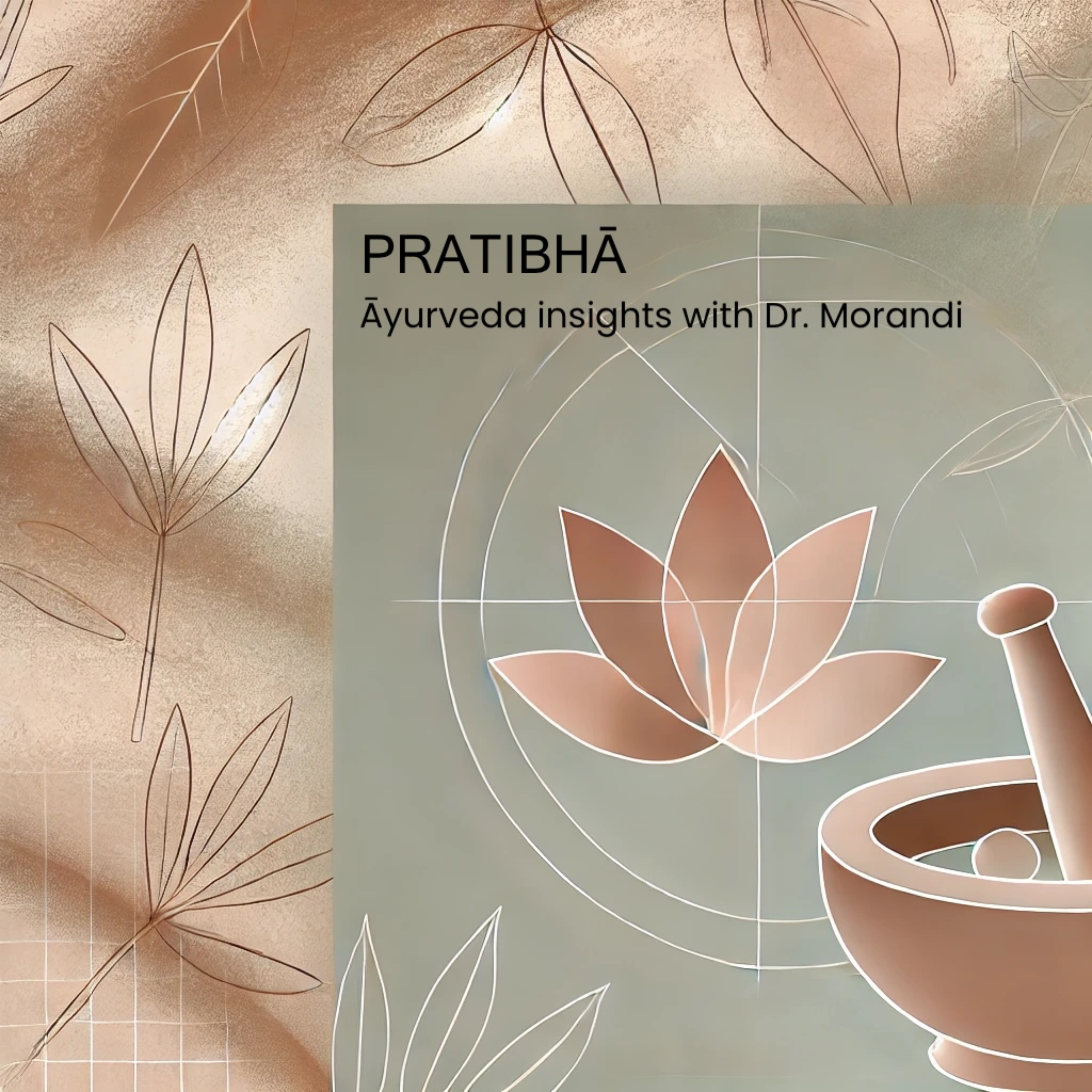 Pratibhā - Āyurveda insights with Dr. Morandi