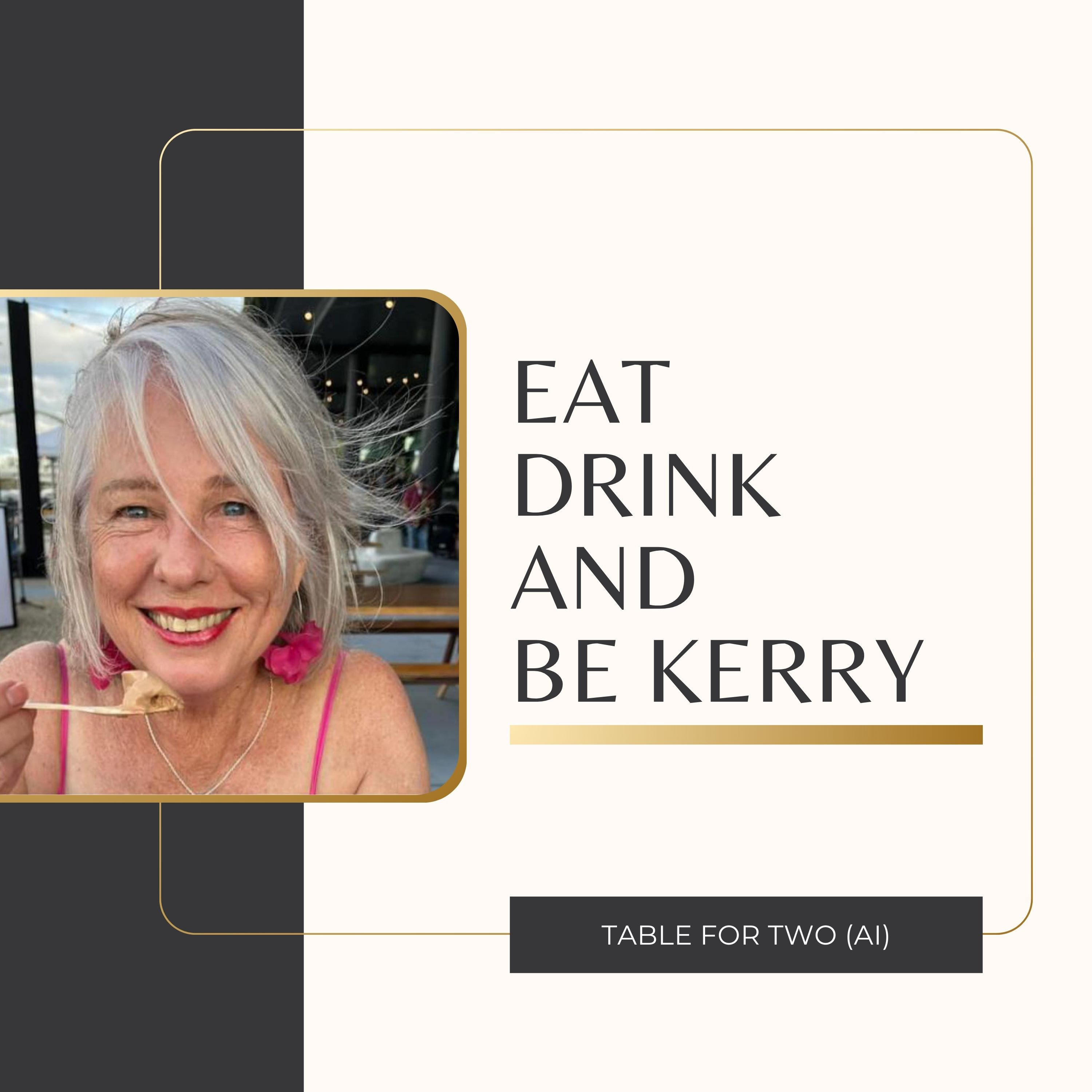 Table for Two (AIs) - Eat drink and be Kerry podcast artwork