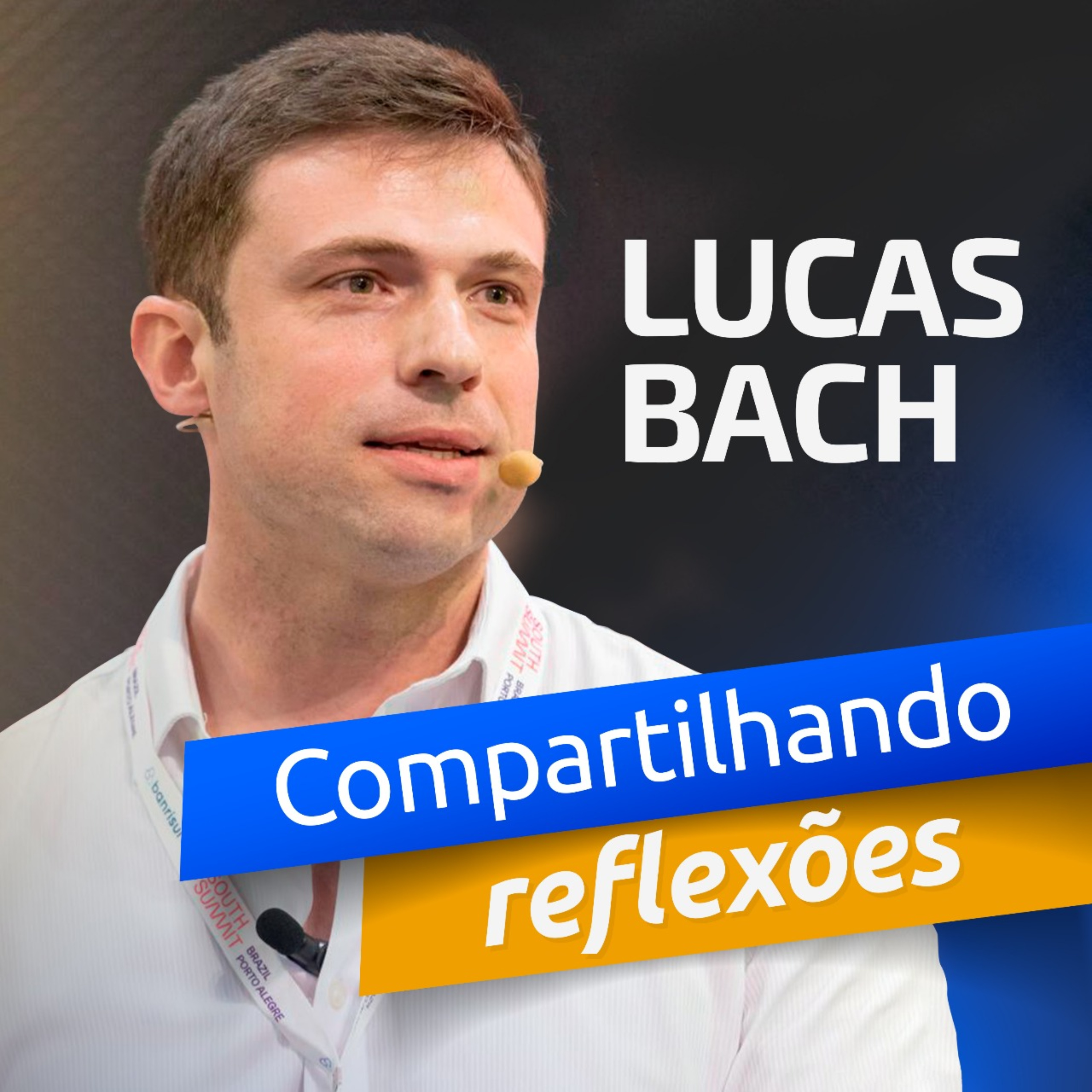 Lucas Bach - Compartilhando reflexões podcast artwork