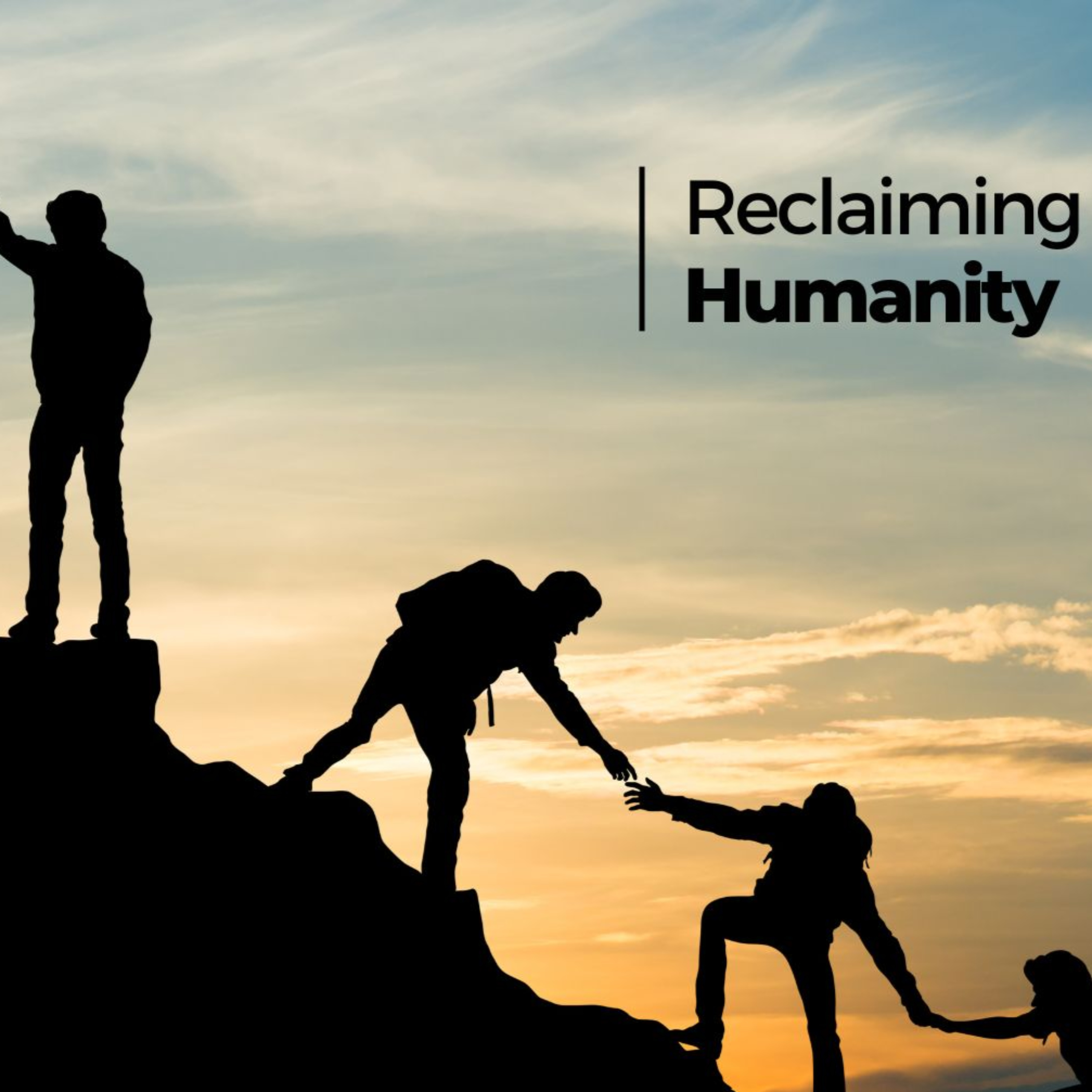 Reclaiming Humanity: Embracing What Matters Most podcast artwork