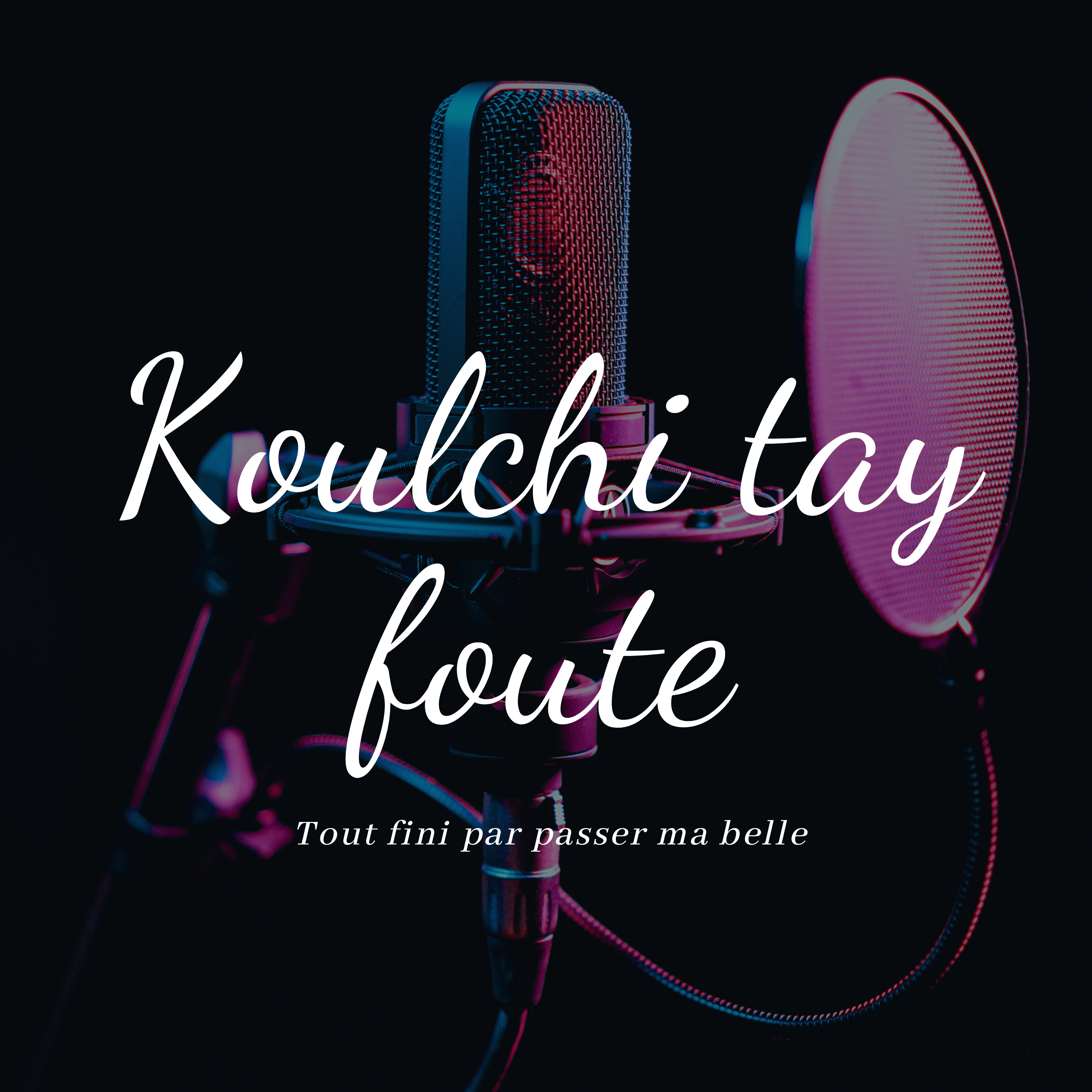Koulchi tay foute podcast artwork