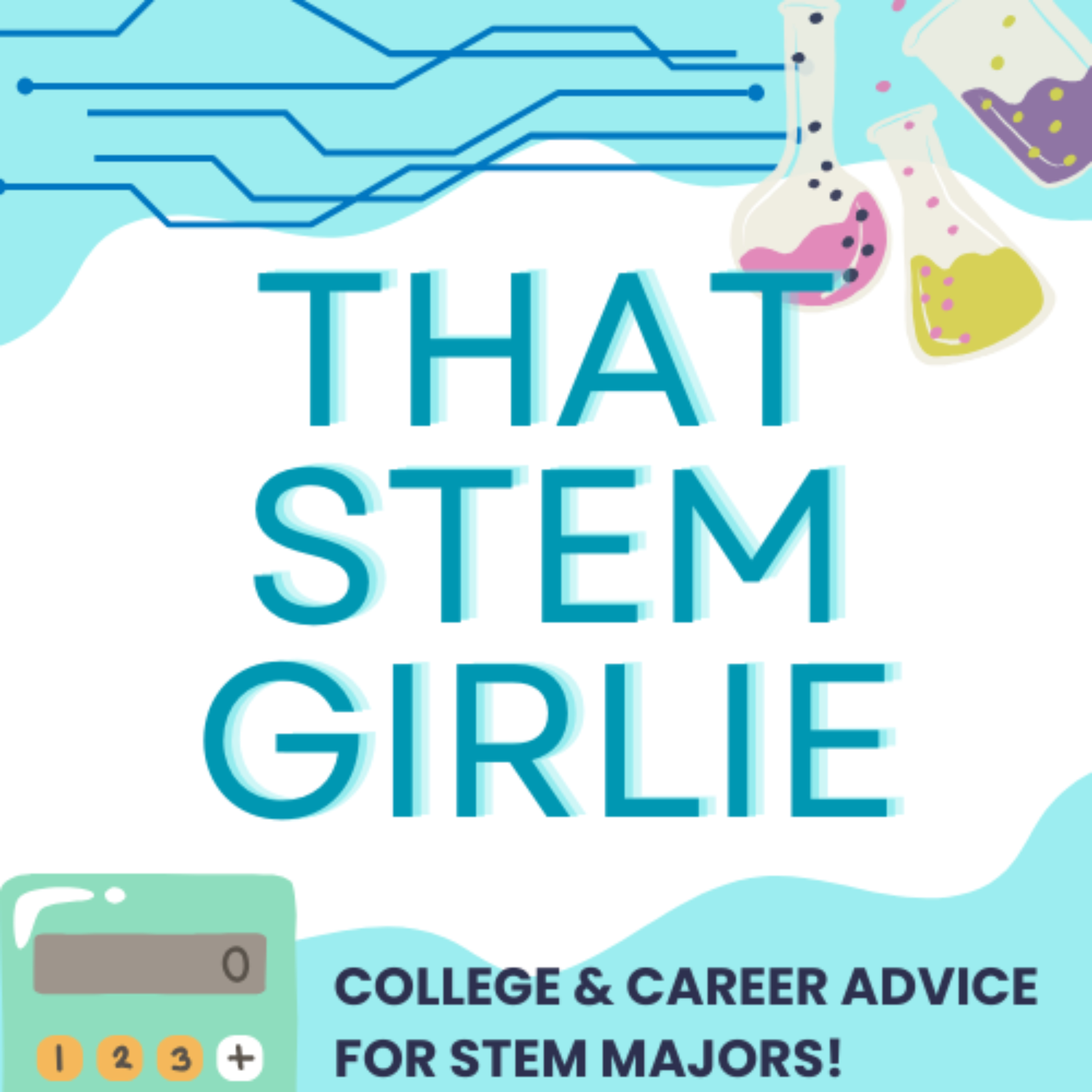 That STEM Girlie: College Application and Career Advice for STEM Majors