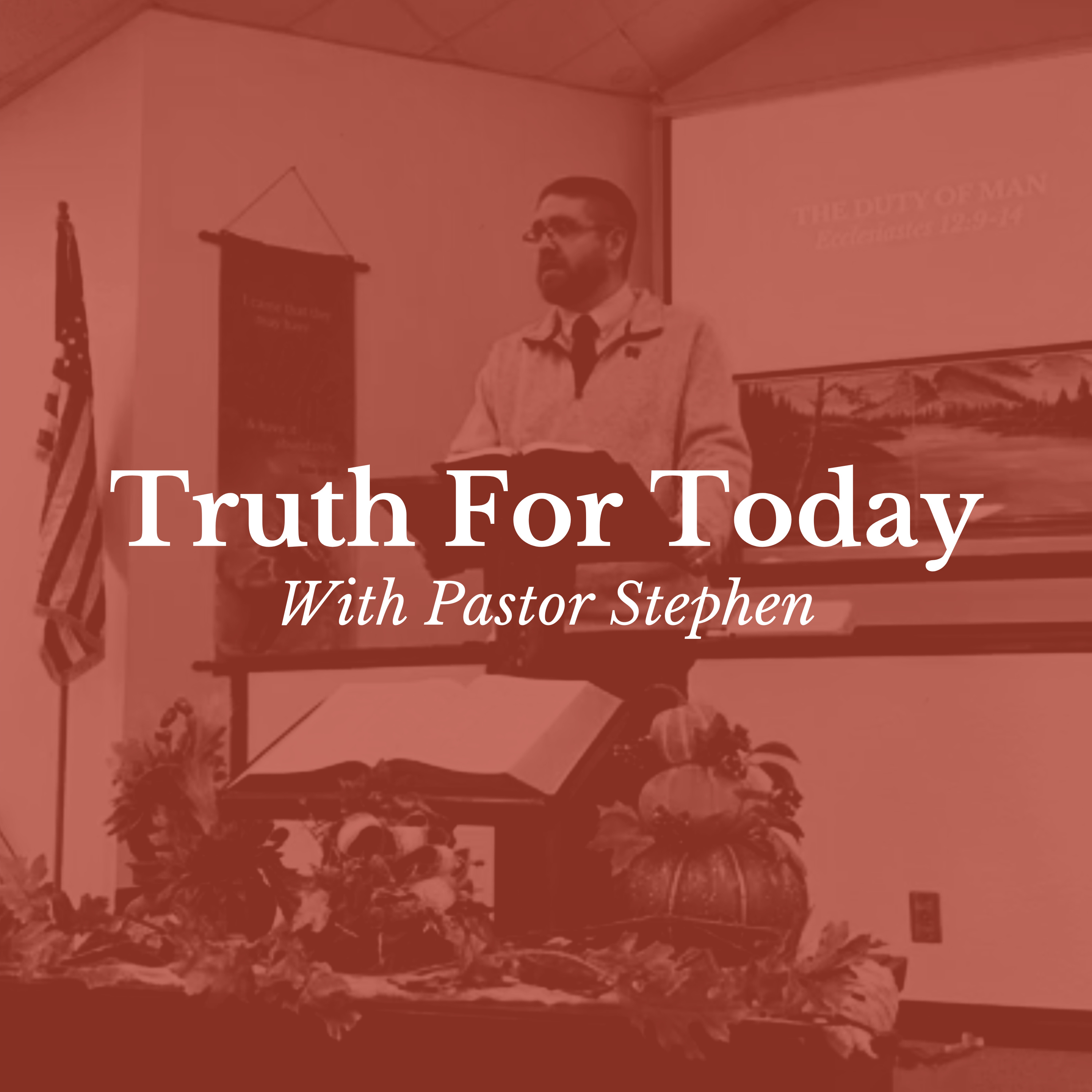 Truth For Today with Pastor Stephen podcast artwork