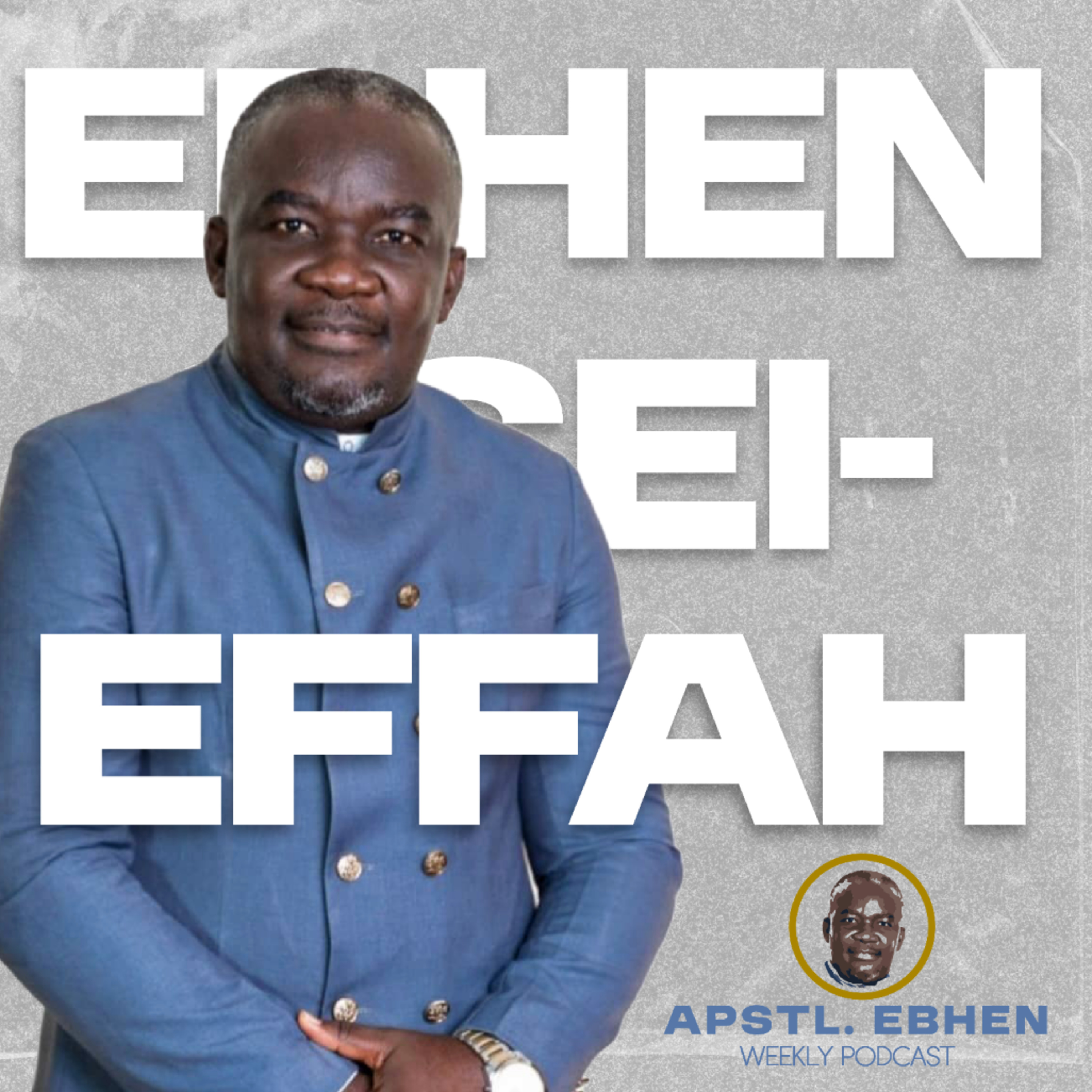 Apostle Ebhen Osei-Effah podcast artwork
