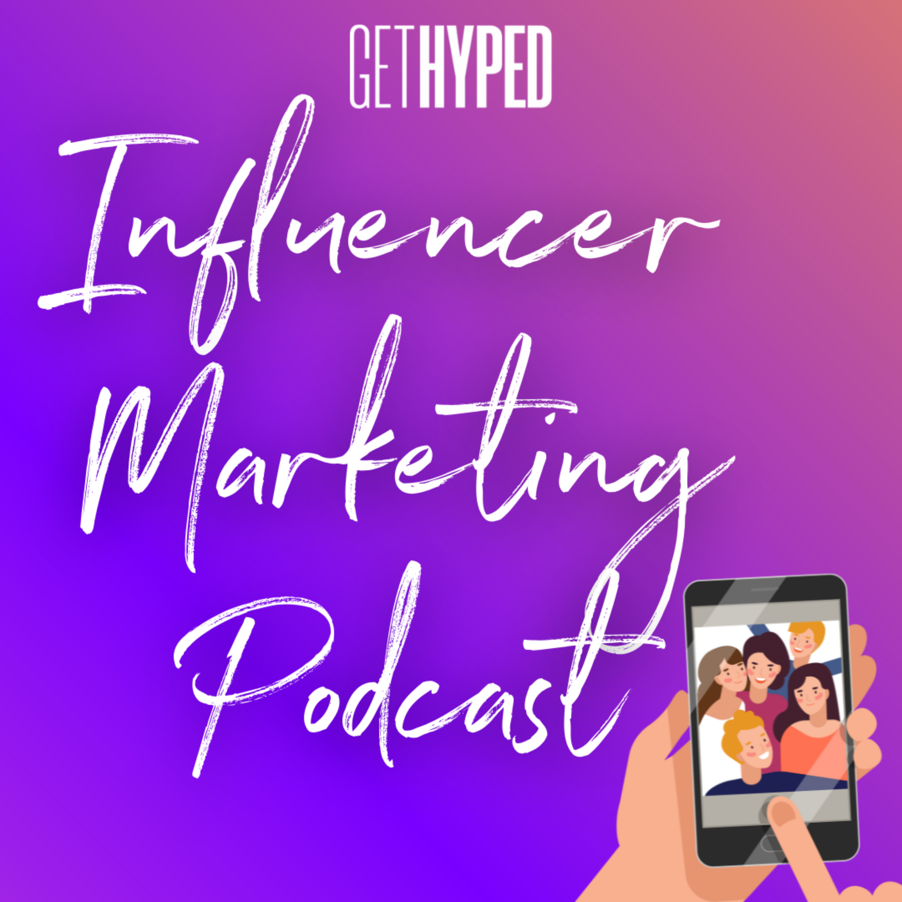 Get Hyped Influencer Marketing Podcast podcast artwork