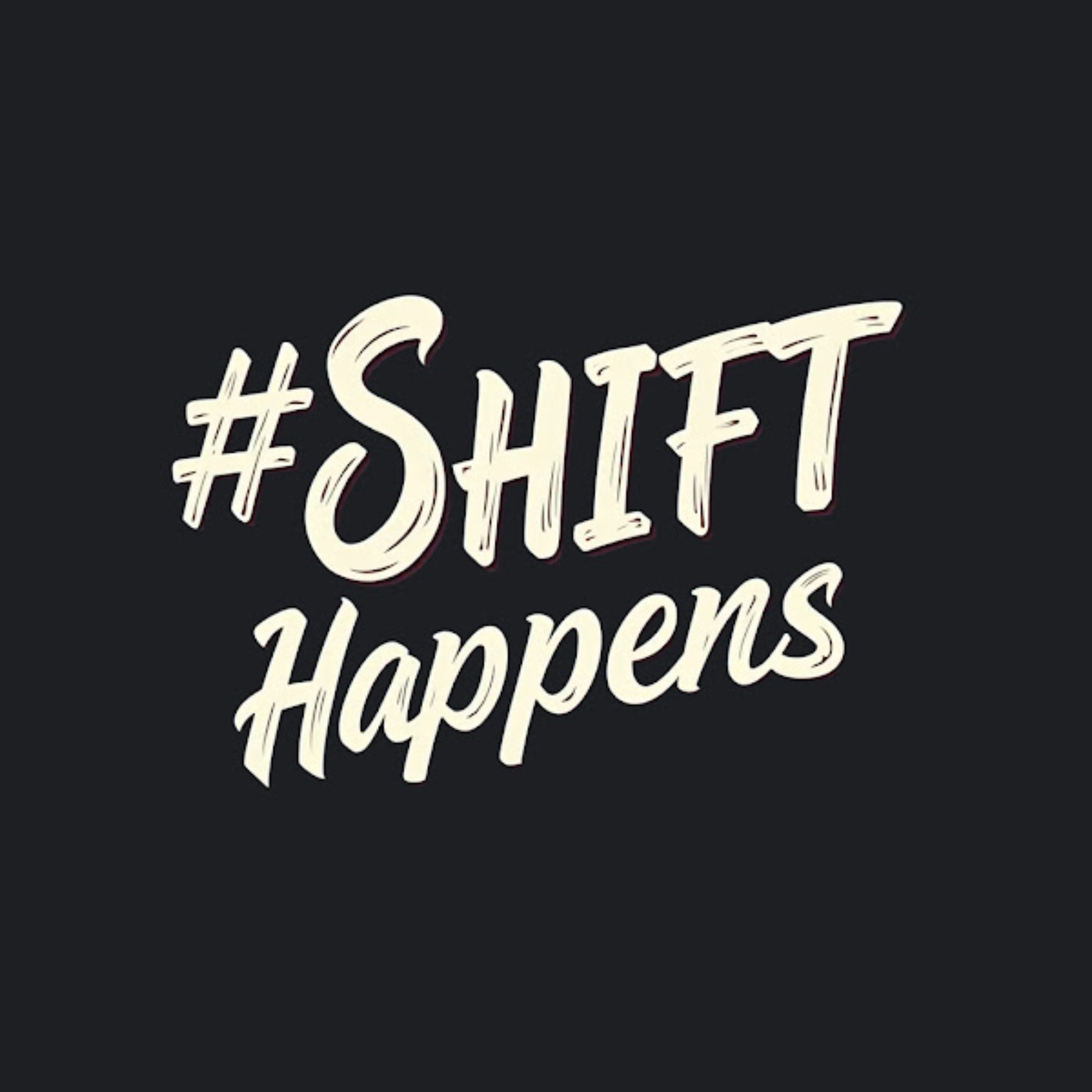#Shift Happens