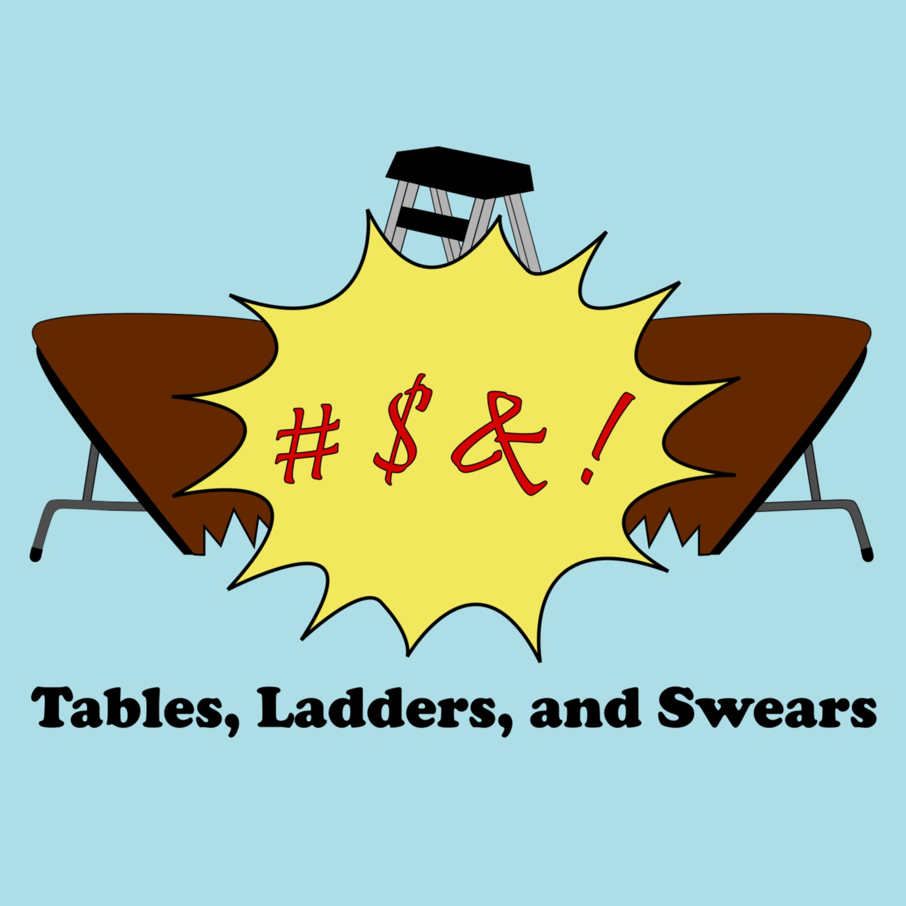 Tables, Ladders, and Swears podcast artwork