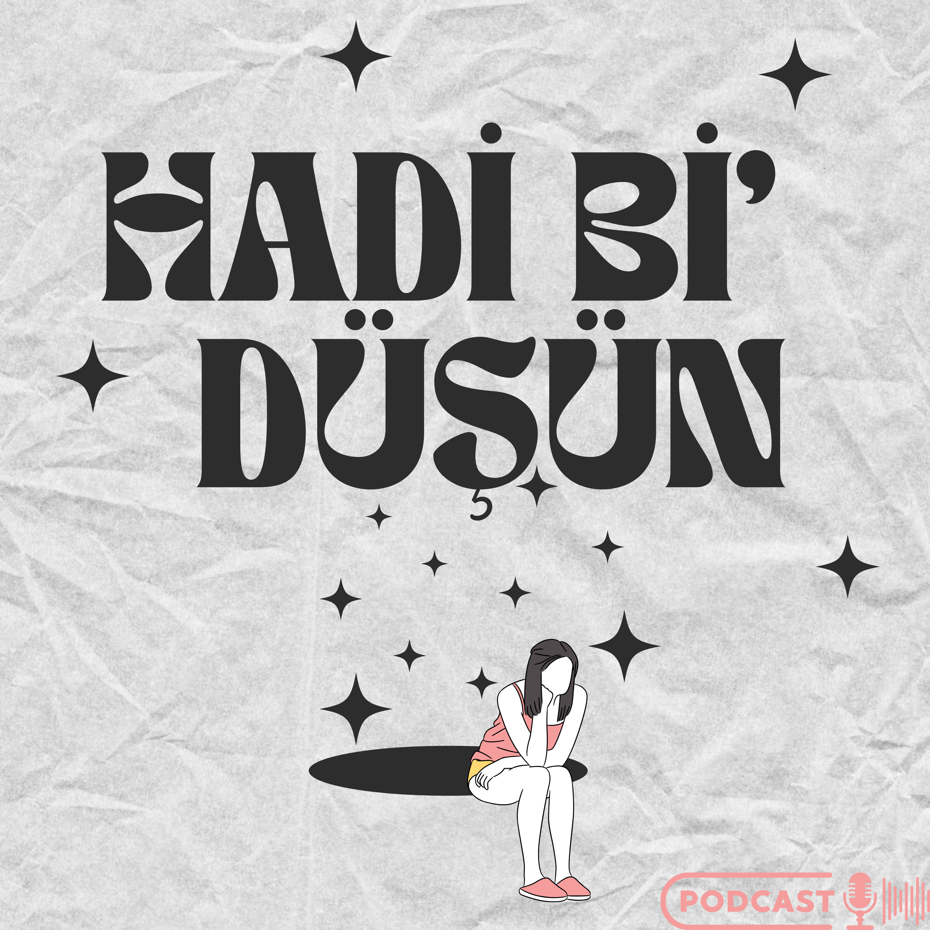 Hadi Bi’ Düşün podcast artwork