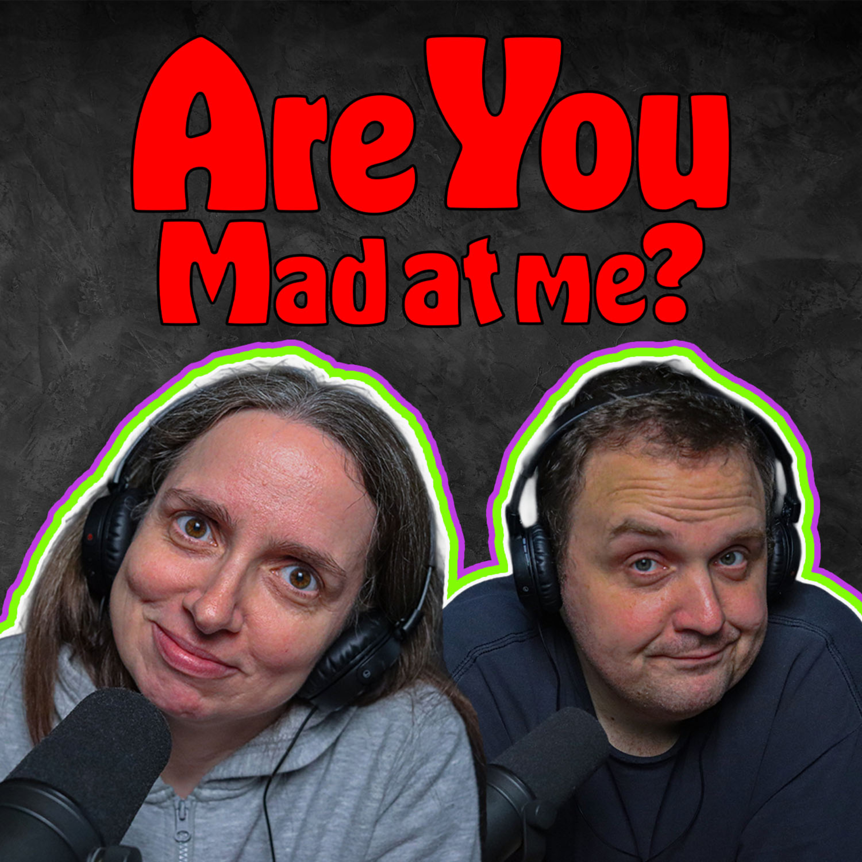 Are You Mad At Me?