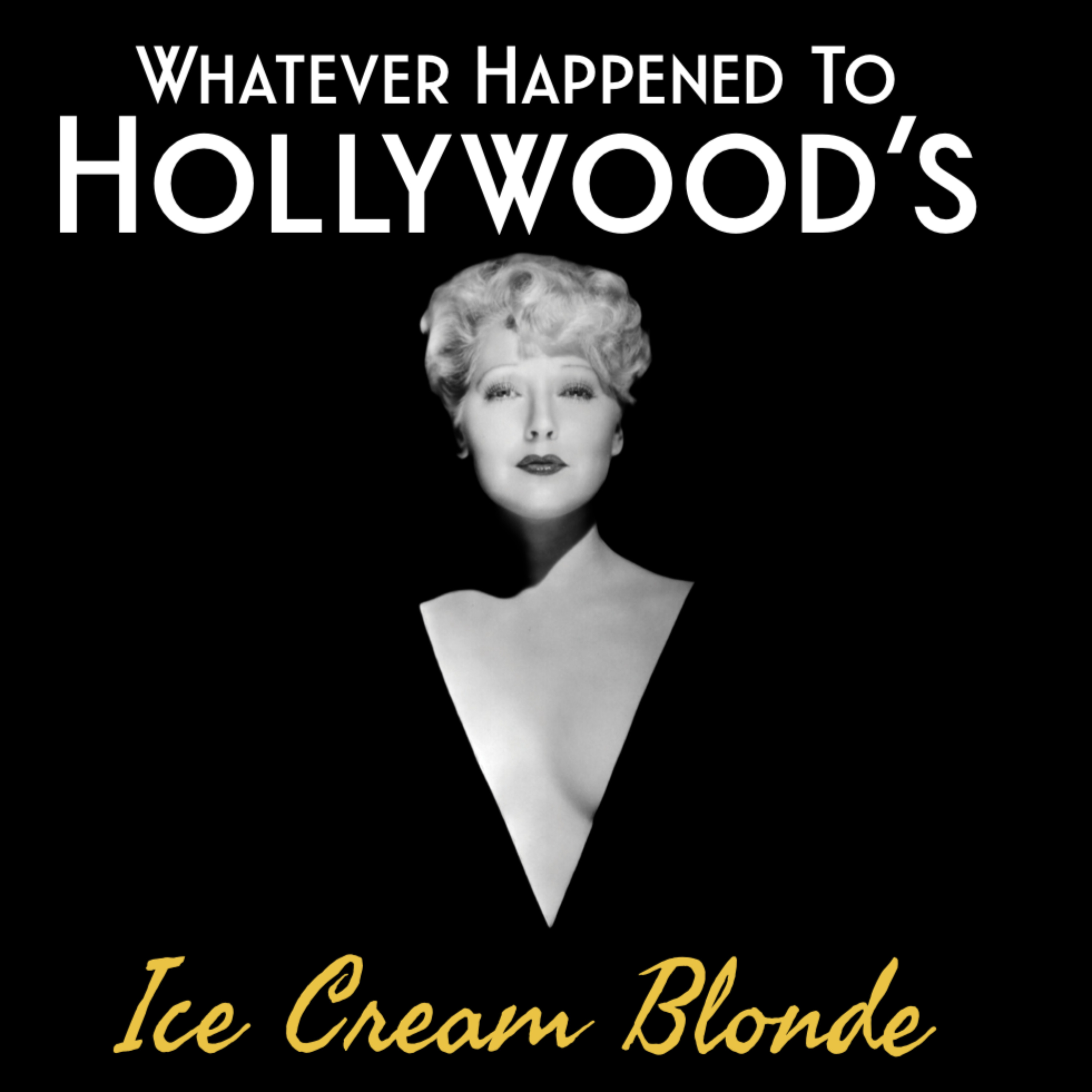 Whatever Happened To Hollywood's Ice Cream Blonde. Chapter One podcast artwork
