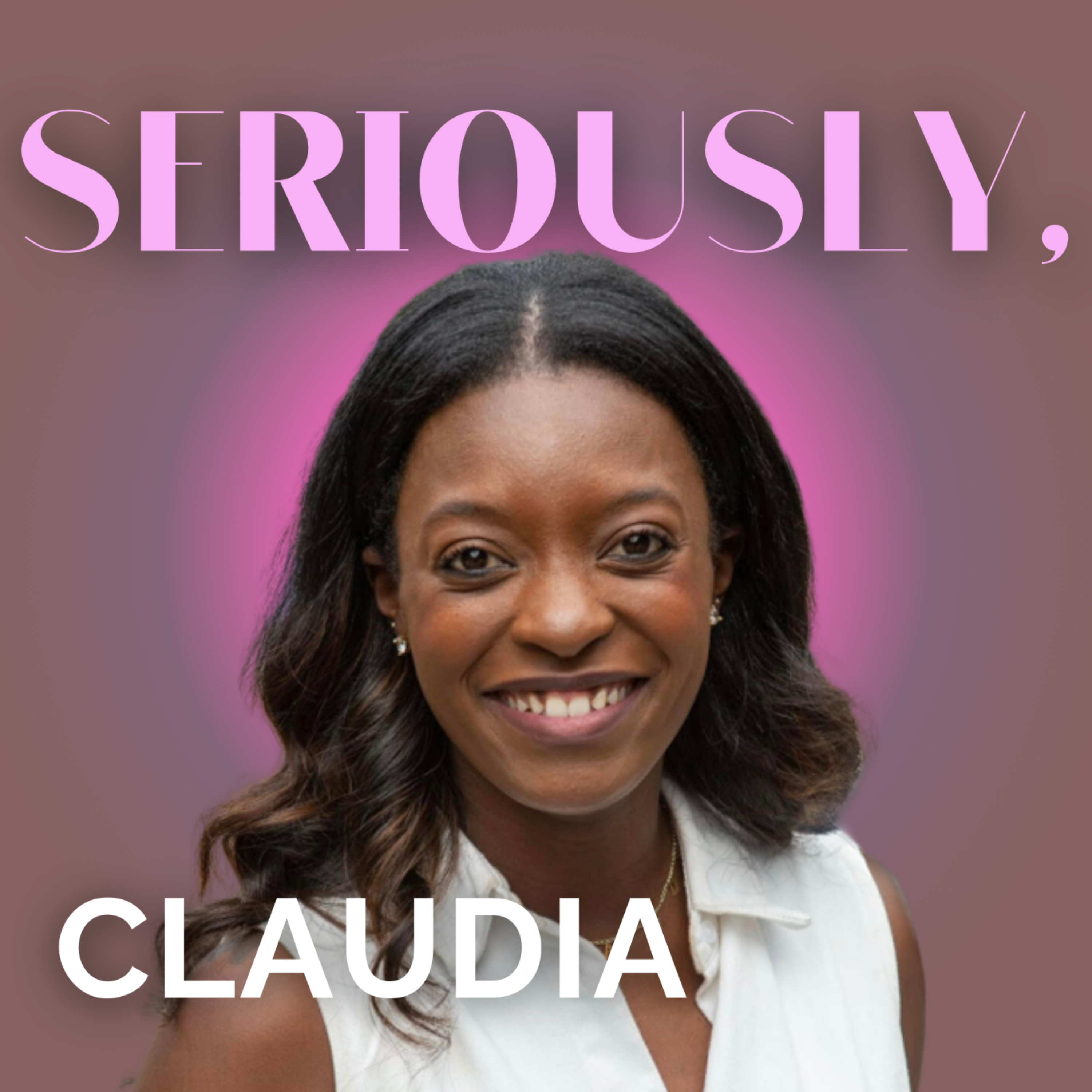 Seriously, Claudia