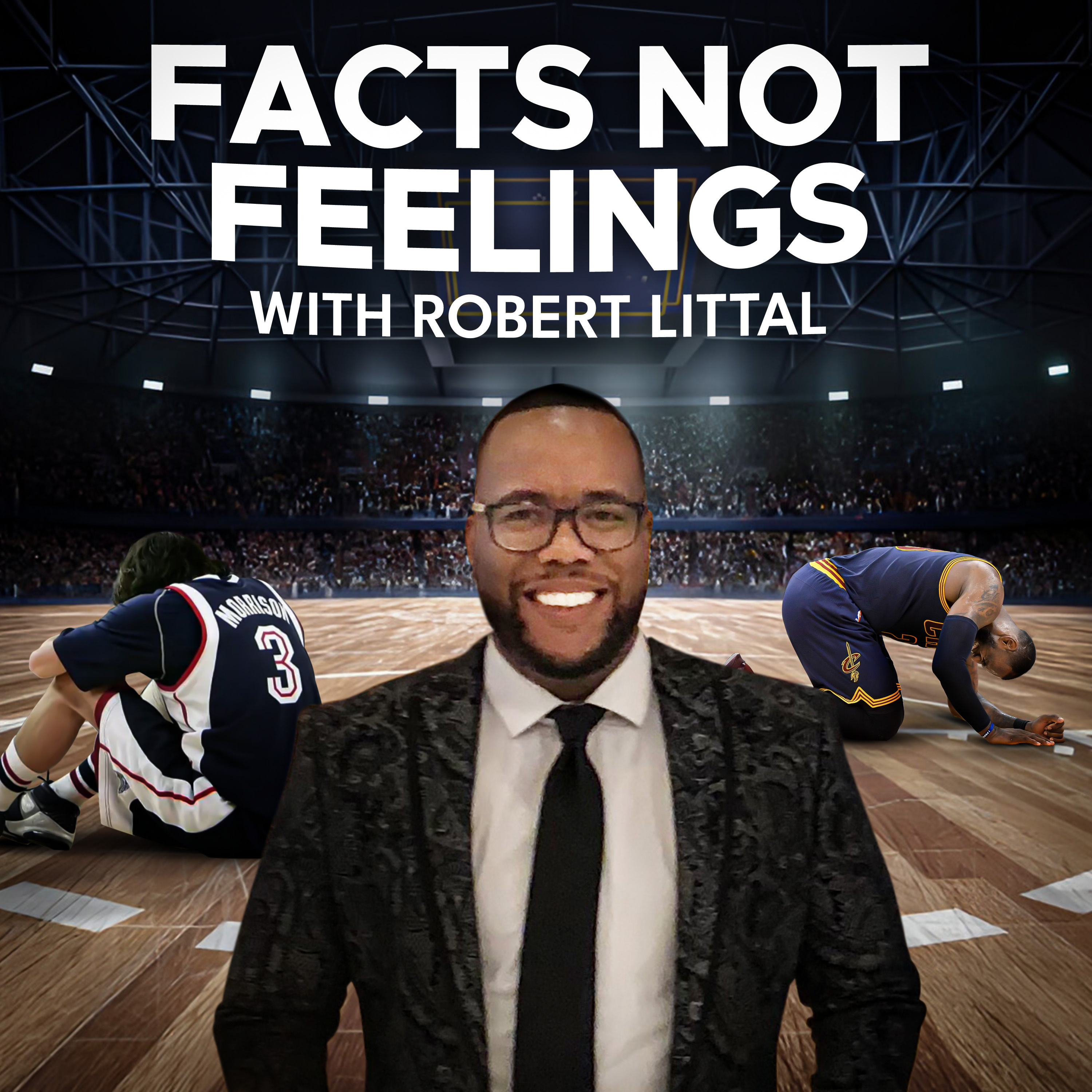 Facts Not Feelings With Robert Littal podcast artwork