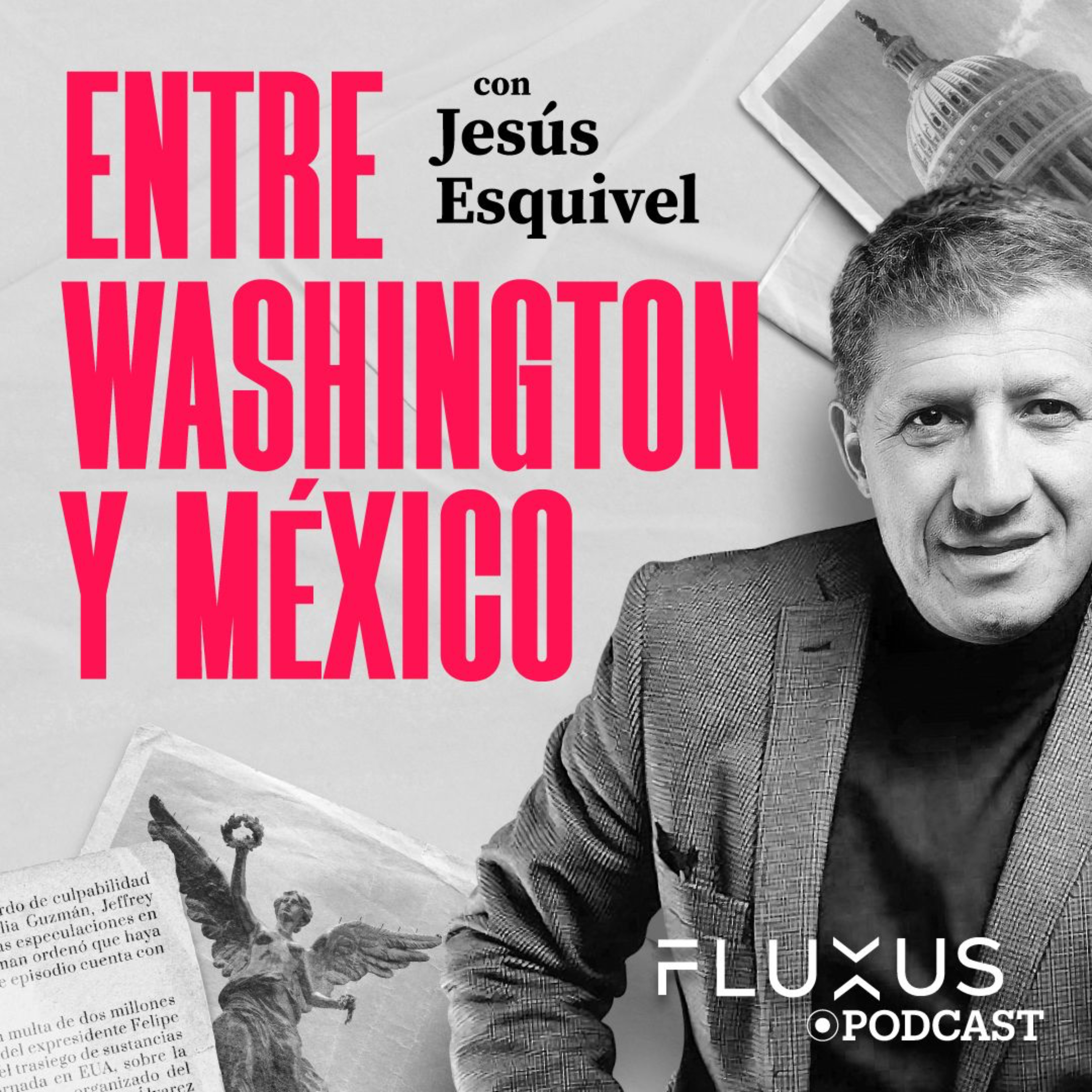 Entre Washington y México, por Jesús Esquivel. podcast artwork