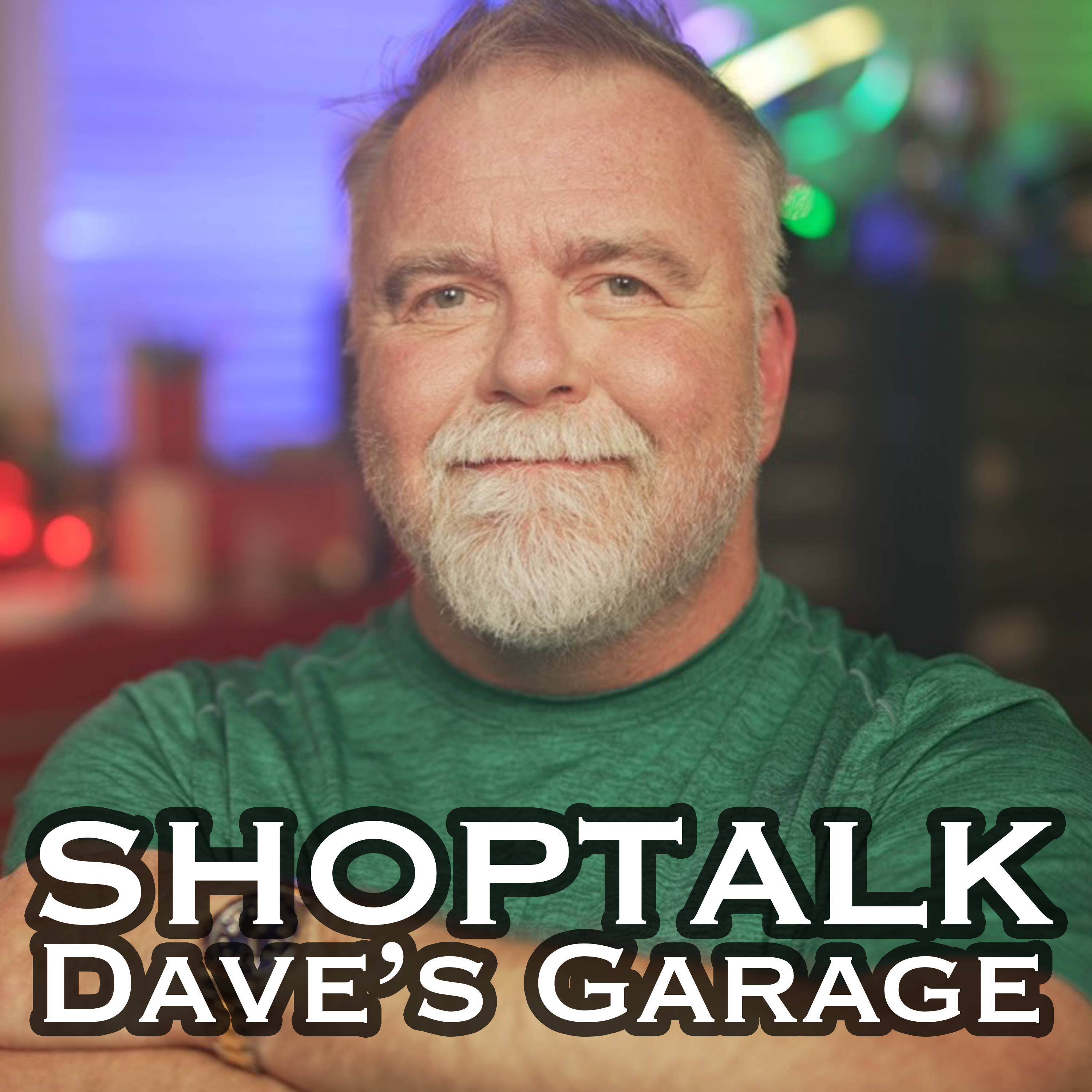 Dave’s Garage: Shop Talk
