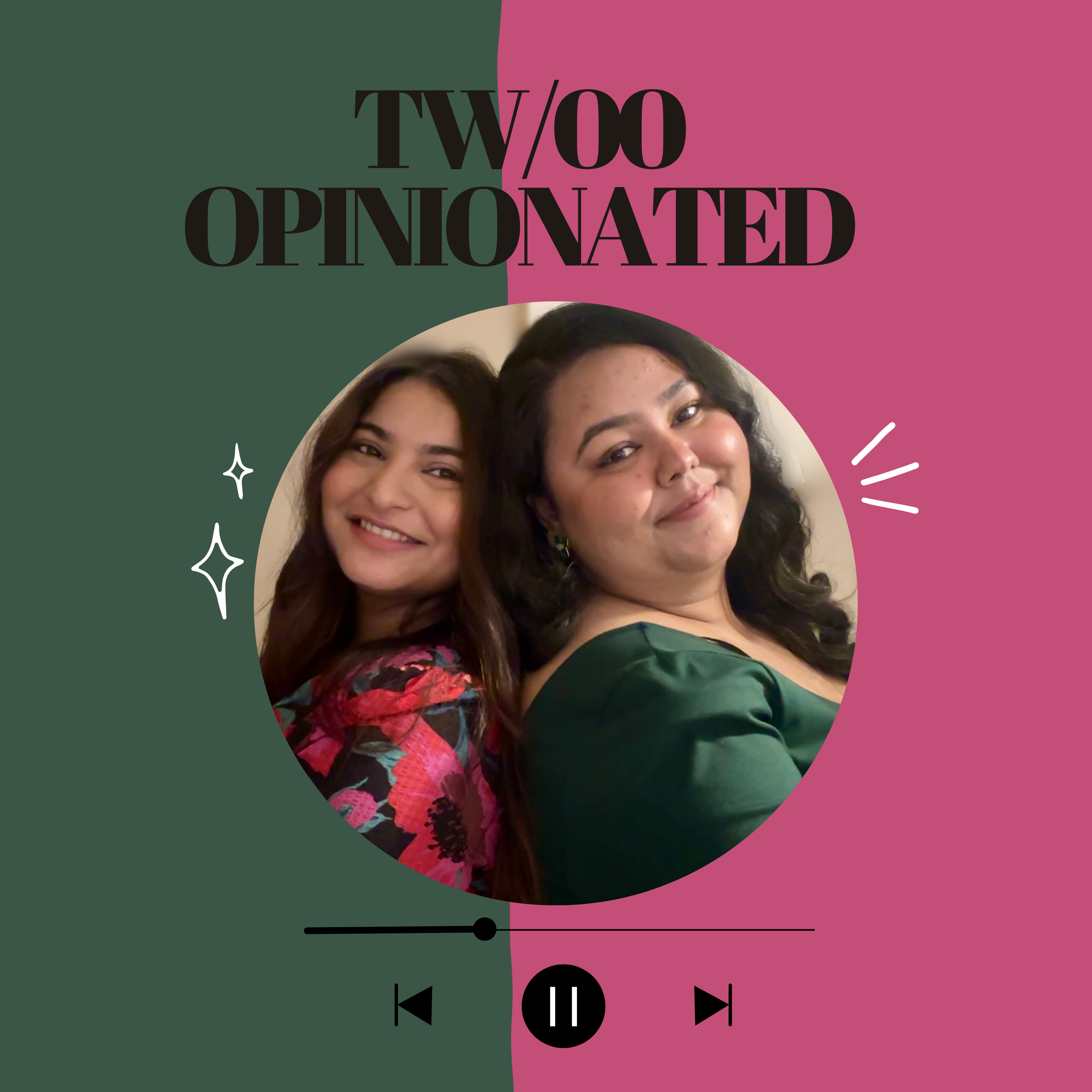 Tw/oo Opinionated
