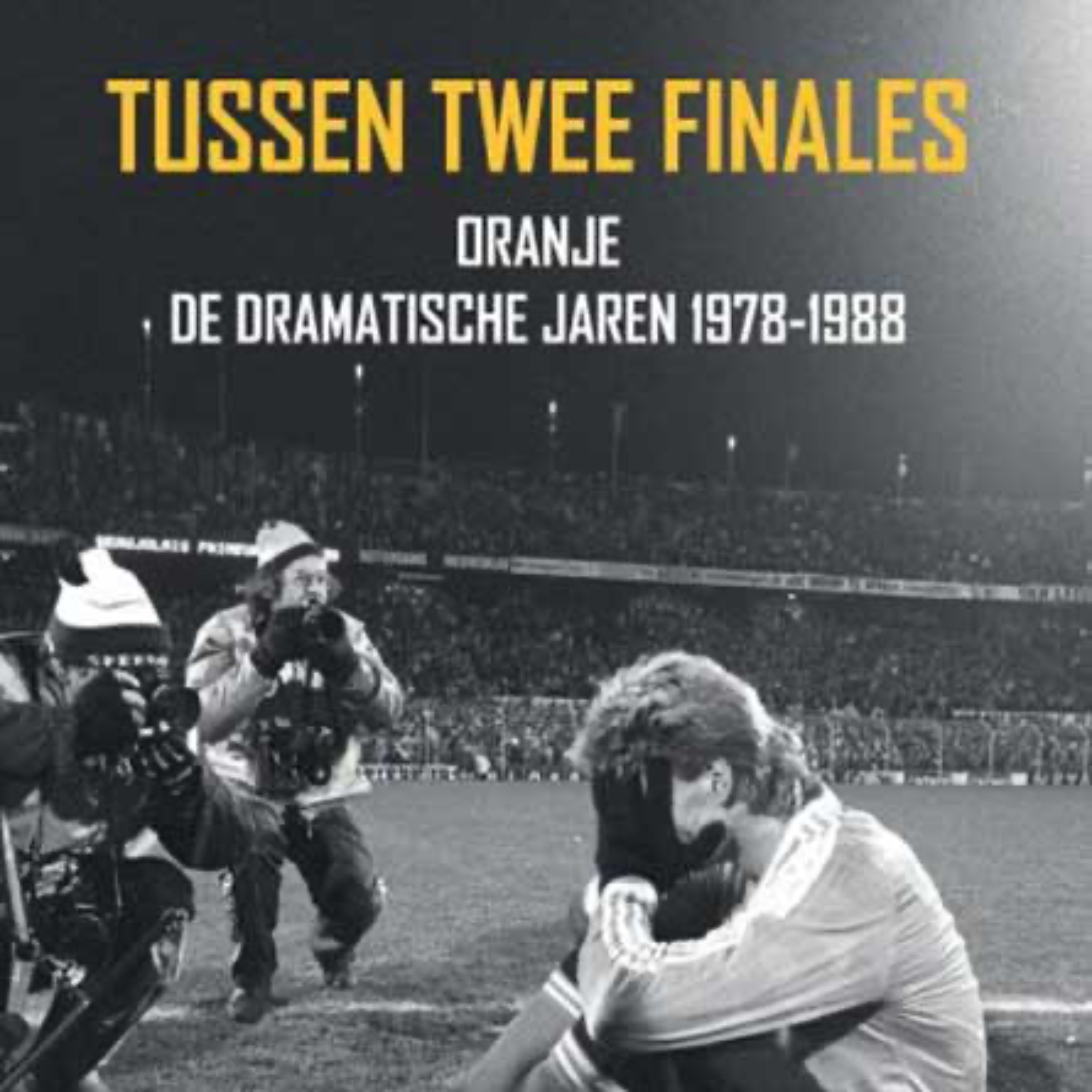 Tussen Twee Finales | De Dramatische Jaren 1978-1988