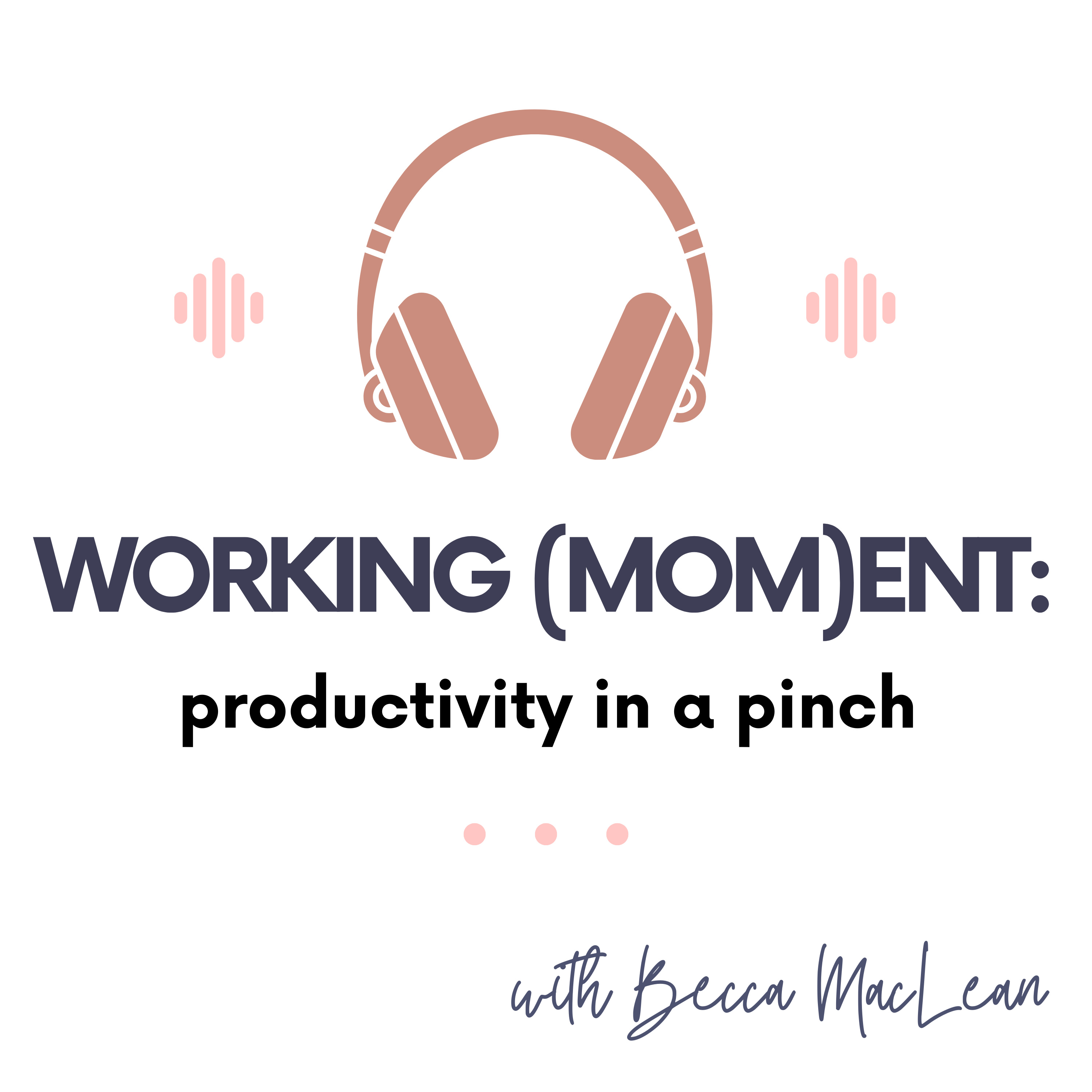 Working (Mom)ent: Productivity in a Pinch