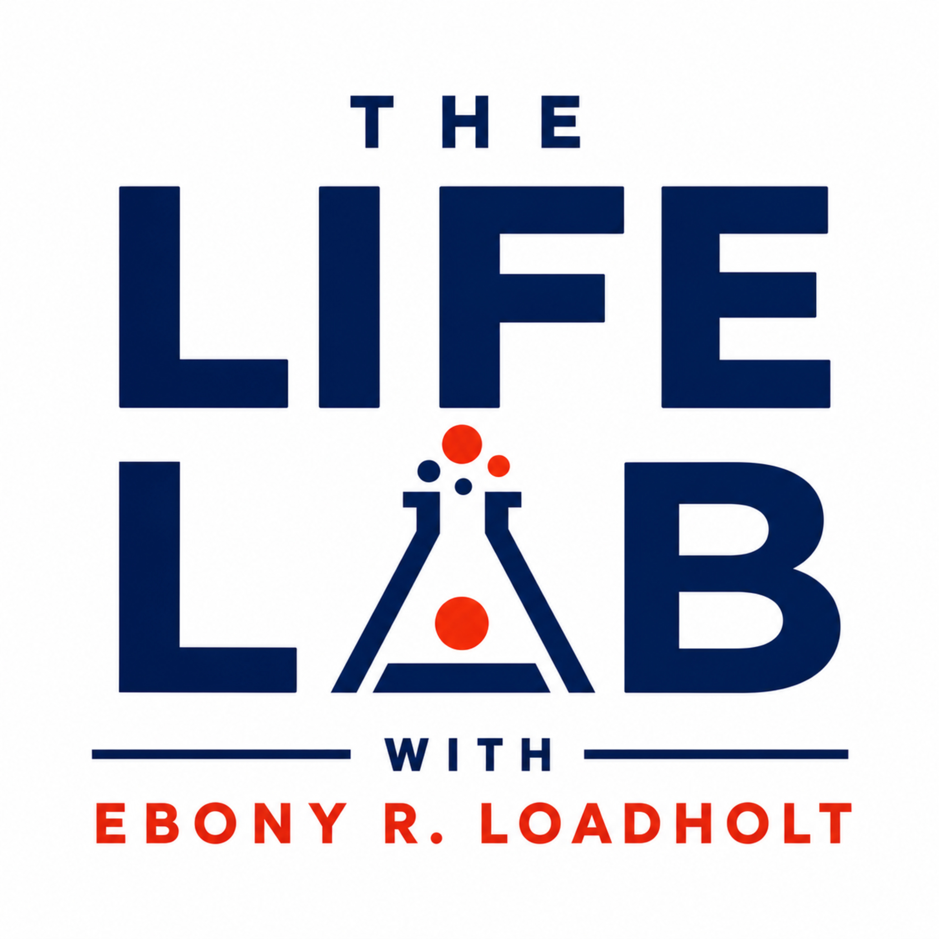 The Life Lab with Ebony R. Loadholt