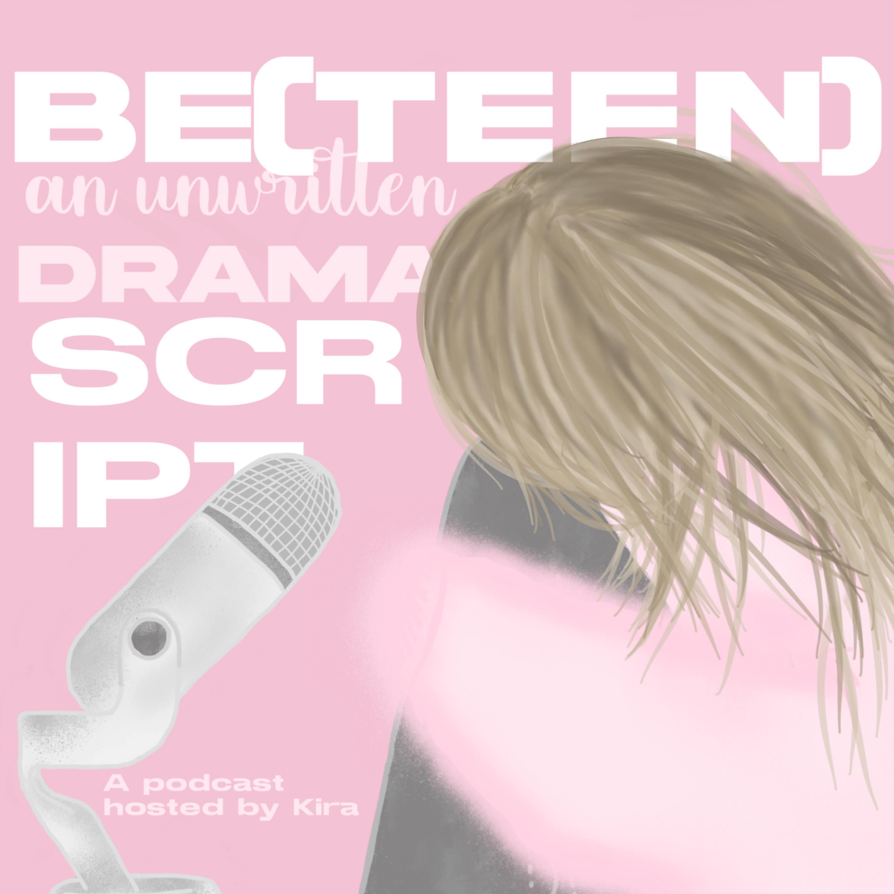 Be(teen) An Unwritten Drama Script podcast artwork