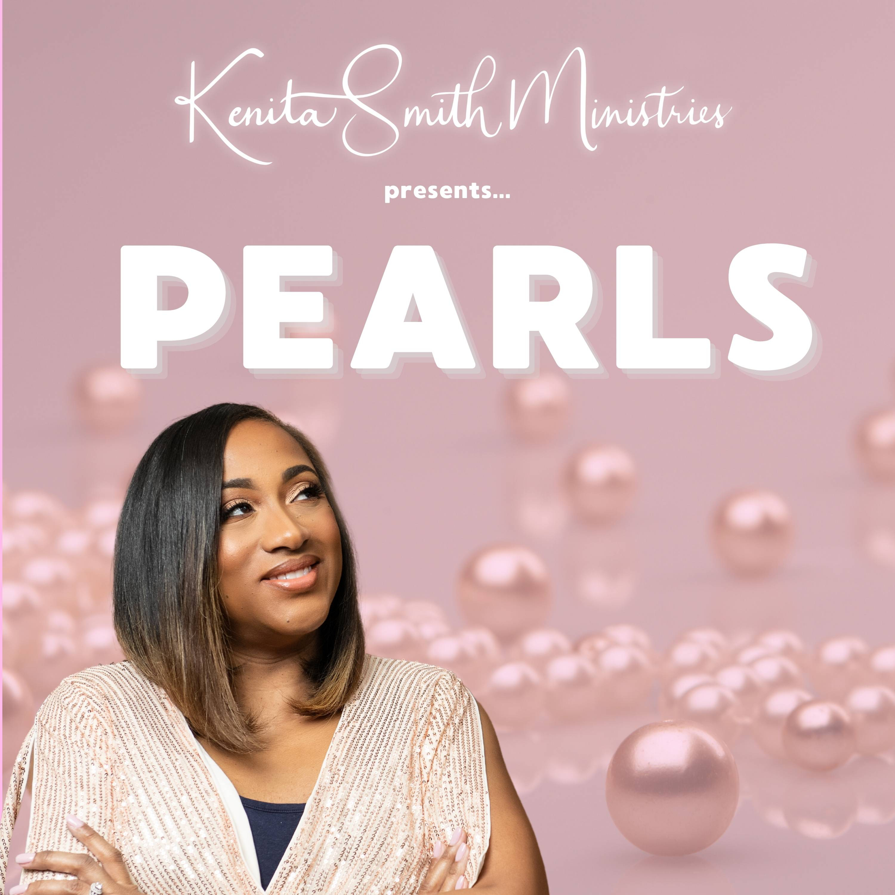 Kenita Smith Ministries Presents: Pearls
