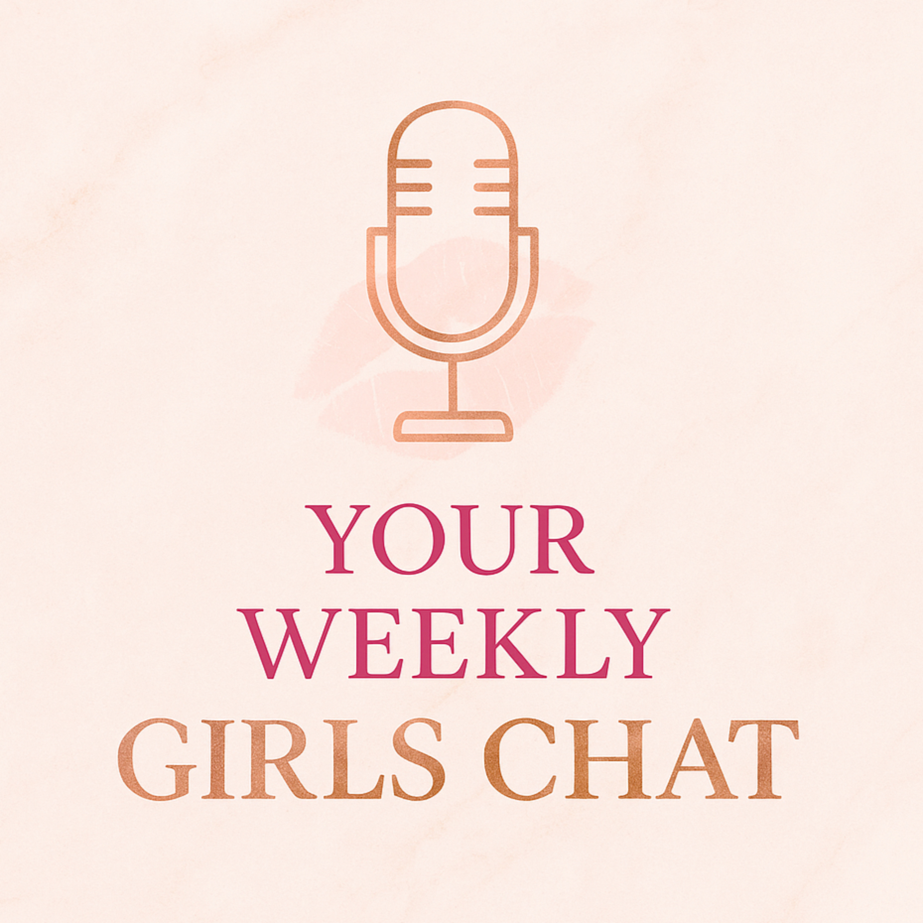 Your Weekly Girls Chat
