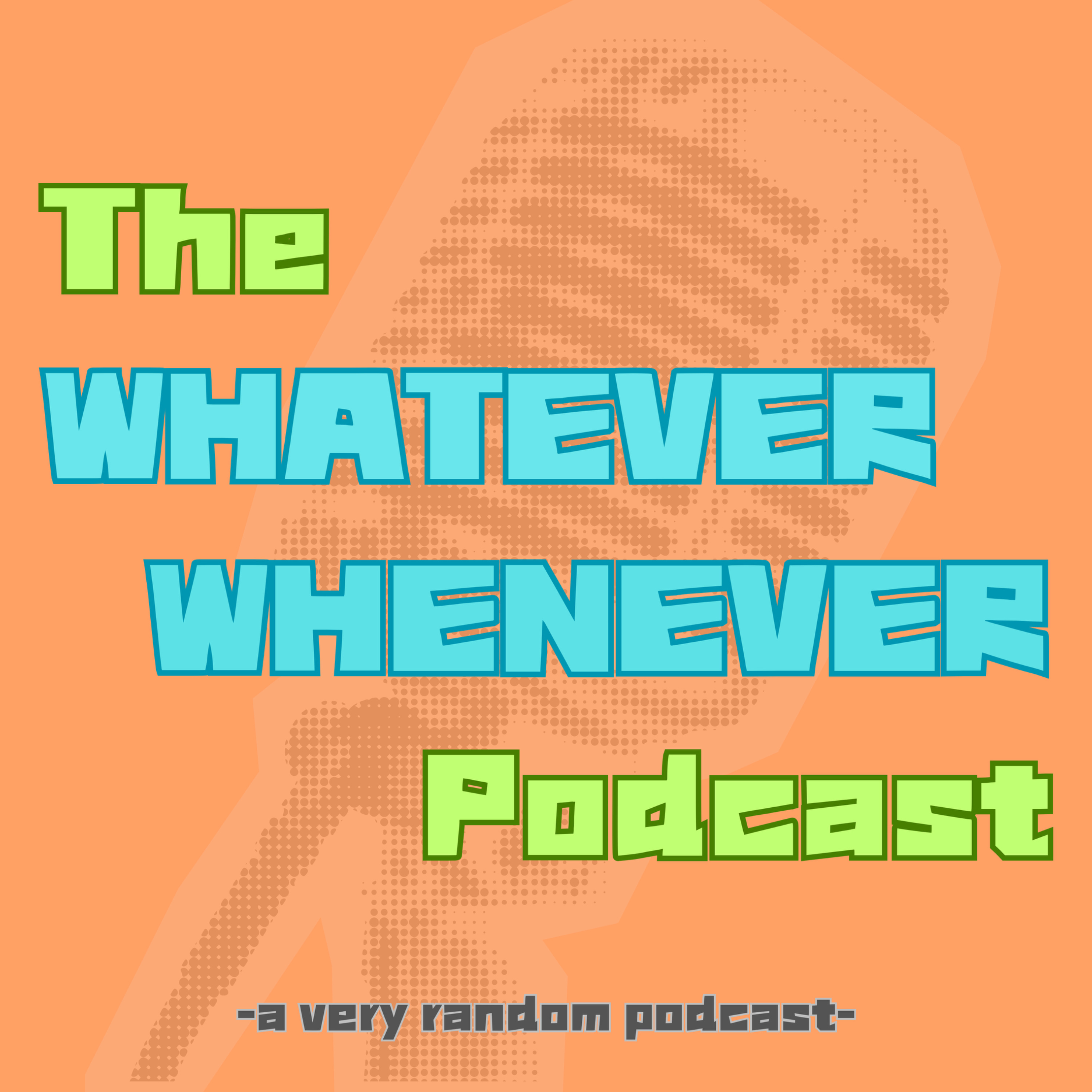 The Whatever Whenever Podcast