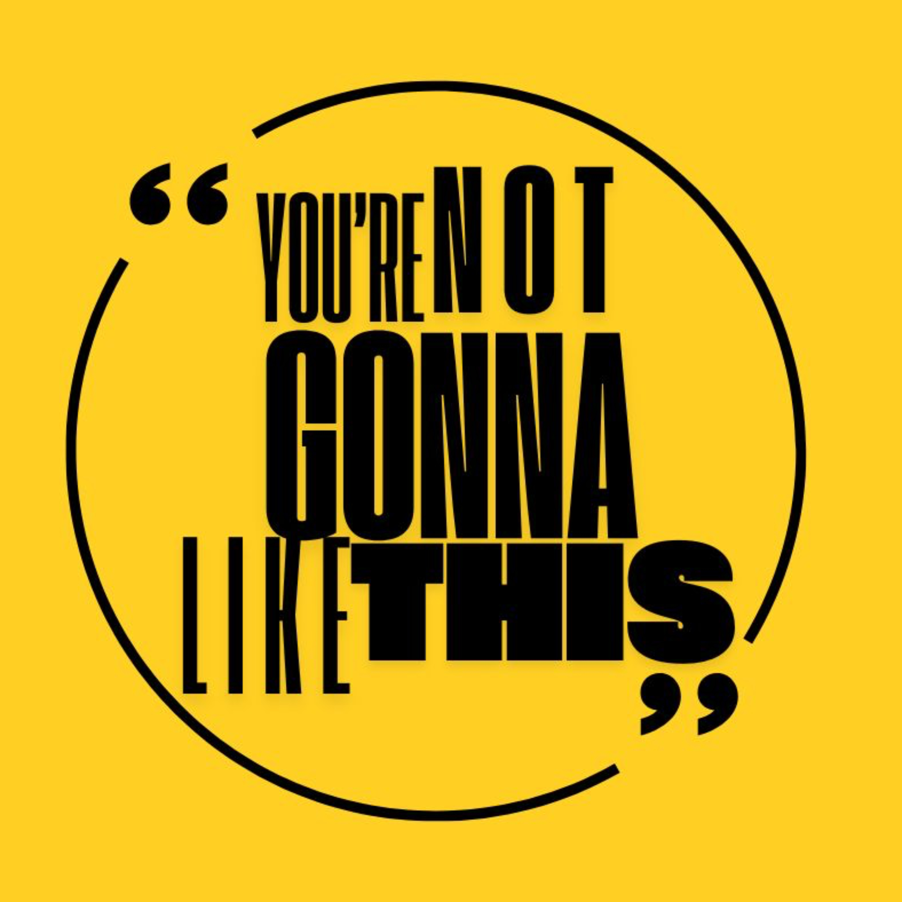 You're Not Gonna Like This podcast artwork
