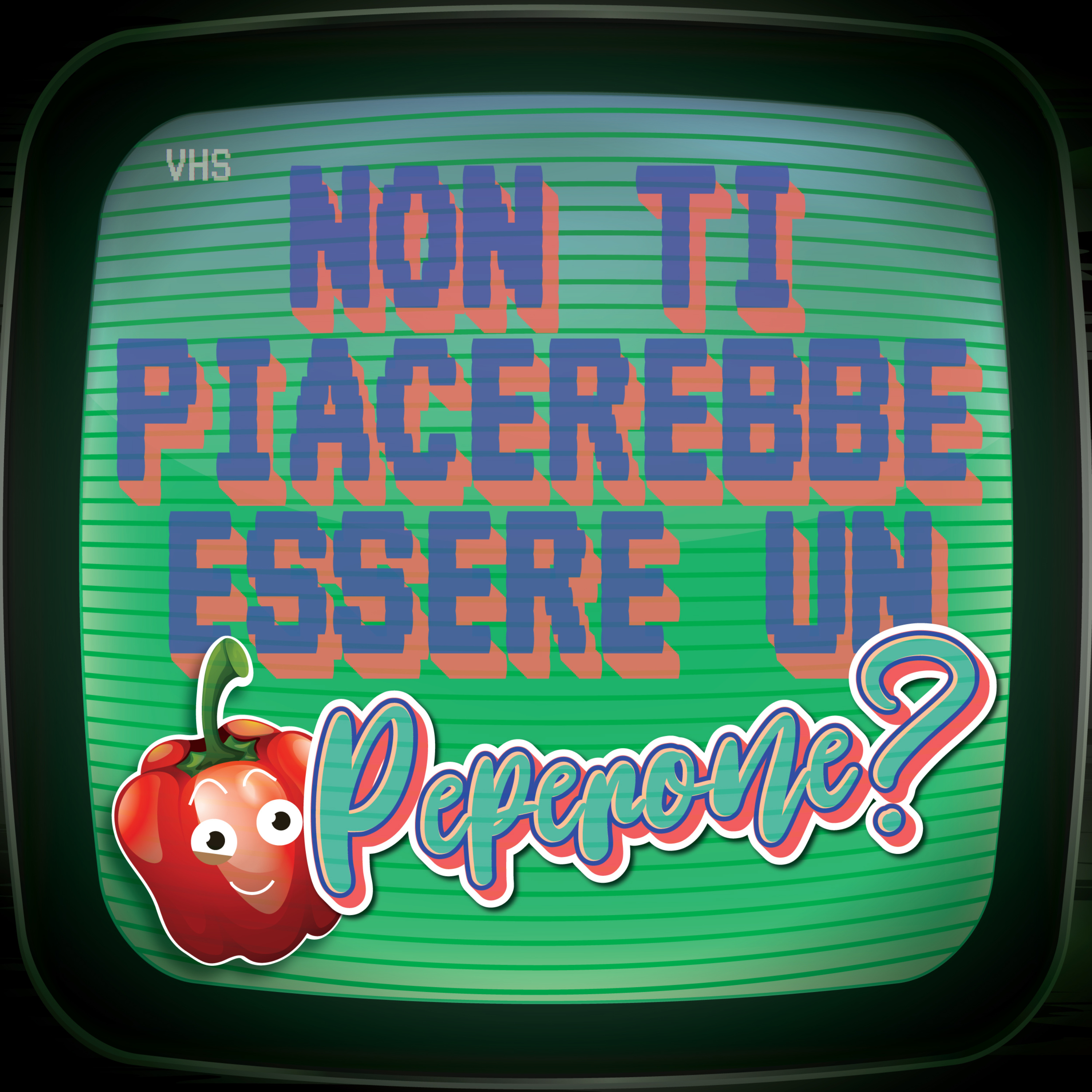 Non ti Piacerebbe Essere un Peperone? podcast artwork
