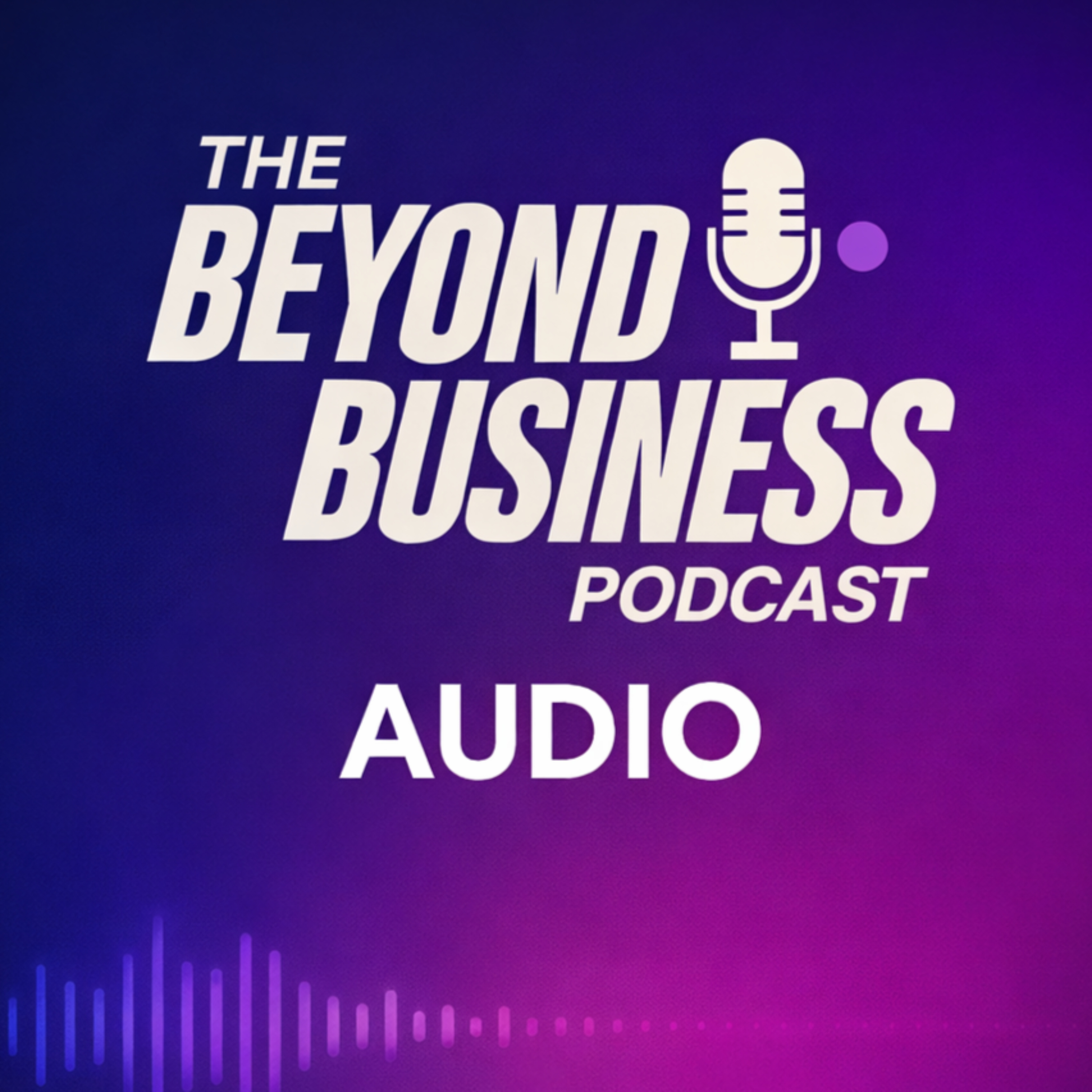 The Beyond Business Podcast