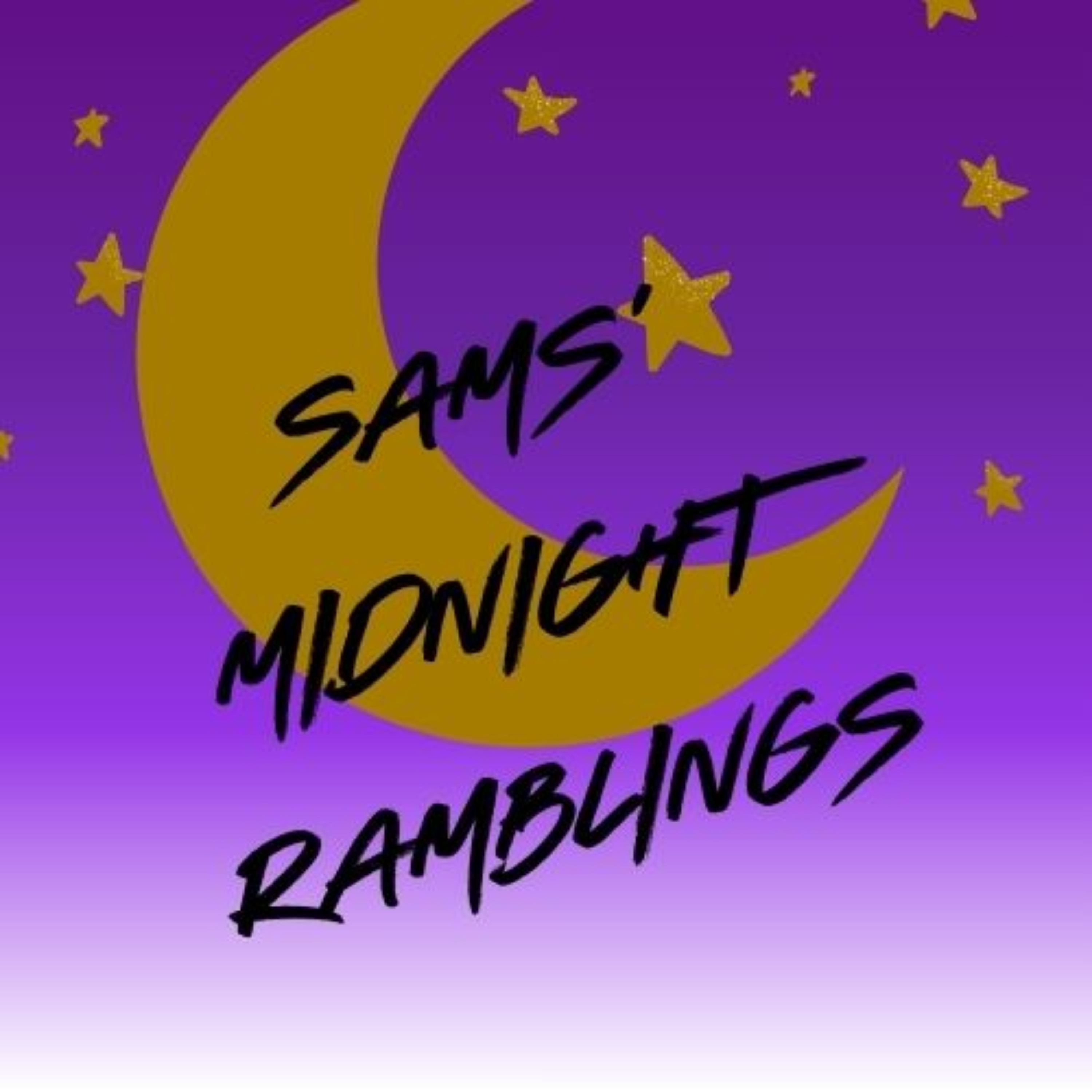 Sams\' Midnight Ramblings