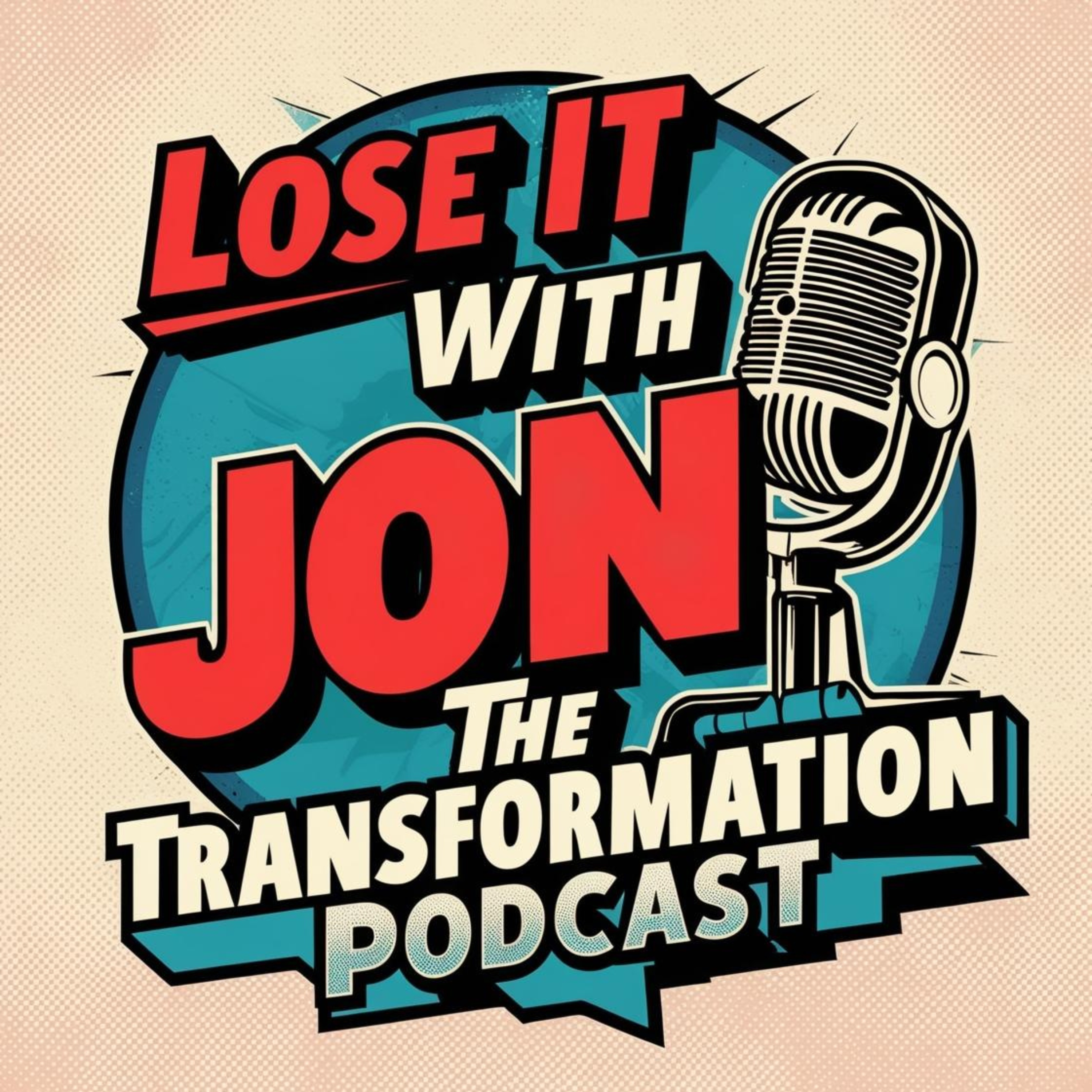 Lose It with Jon: The Transformation Podcast podcast artwork